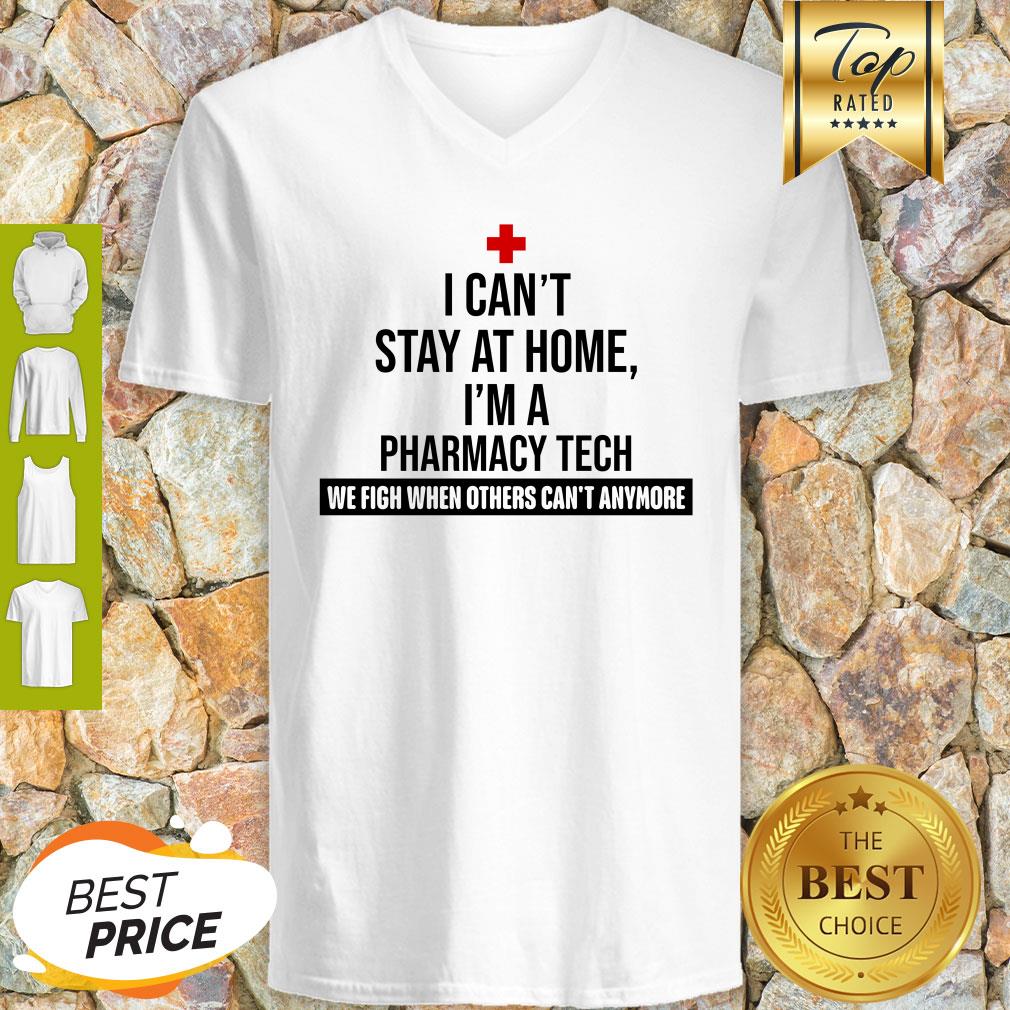 i-cant-stay-at-home-im-a-pharmacy-tech-we-fight-when-others-cant-anymore-v-neck.jpg