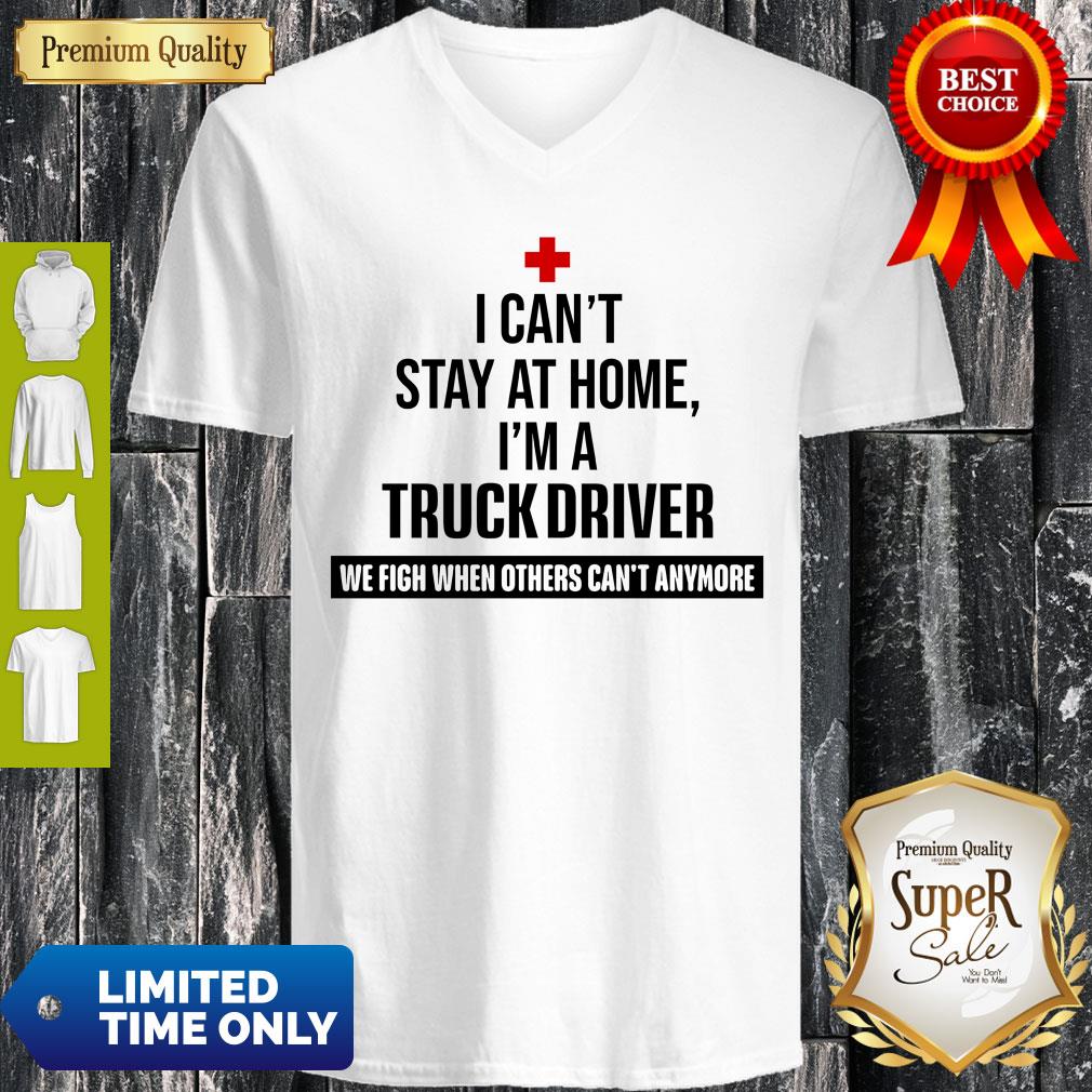 I Can’t Stay At Home I’m A Truck Driver Shirt