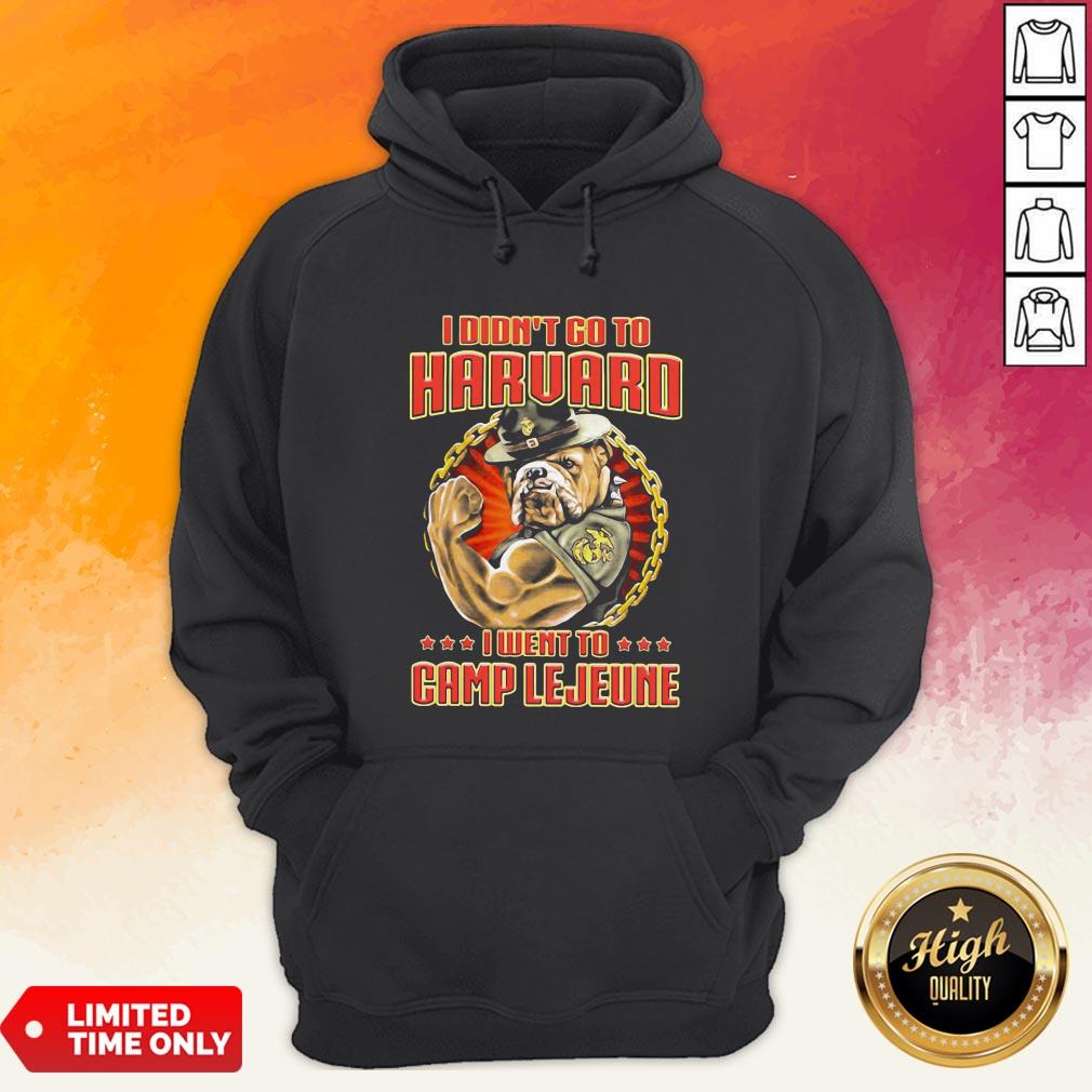 I Didn't Go To Harvard I Went To Camp Lejeune Dog Shirt
