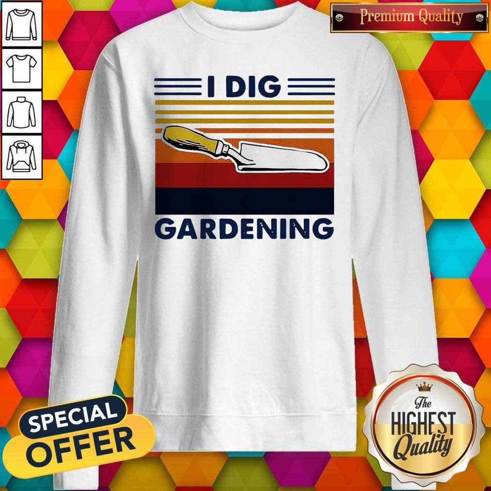 I Dig Gardening Shovel Vintage Shirt