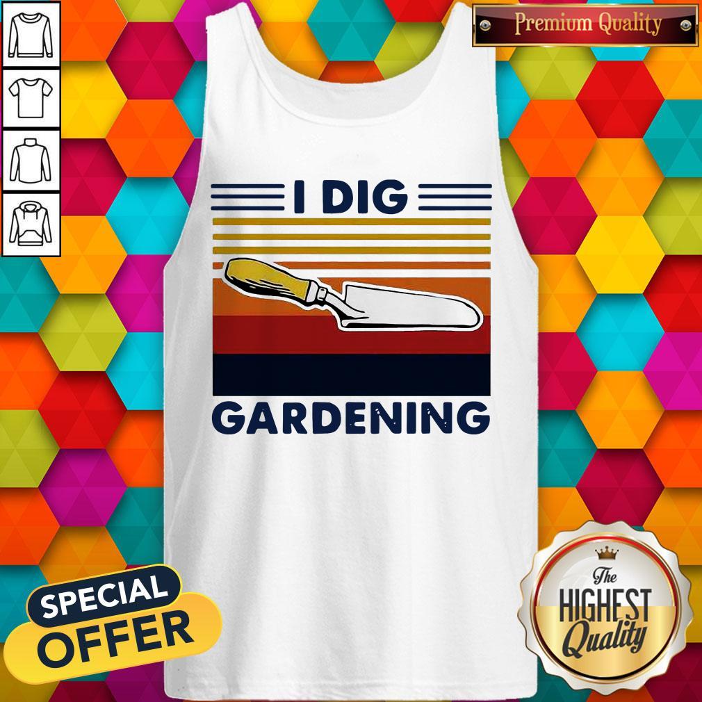 I Dig Gardening Shovel Vintage Shirt