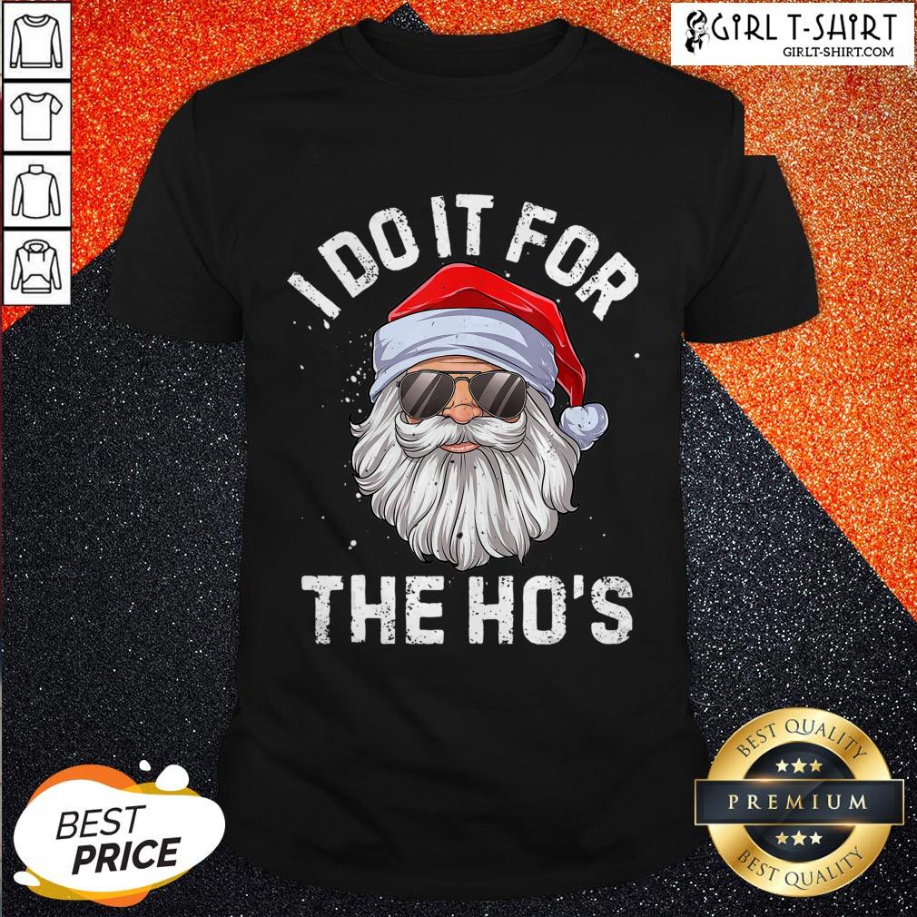 I Do It For The Ho’s Inappropriate Christmas Santa Claus Shirt