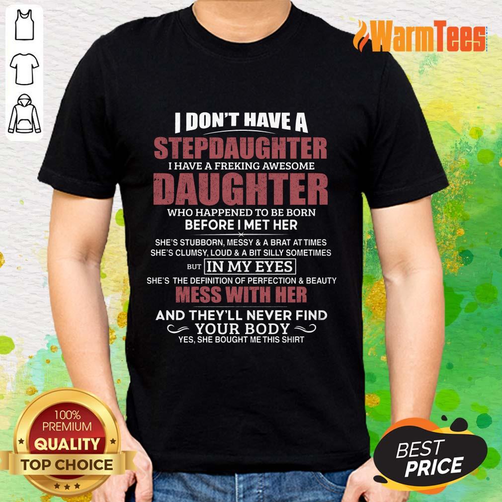 I Don't Have A Stepdaughter Daughter Shirt