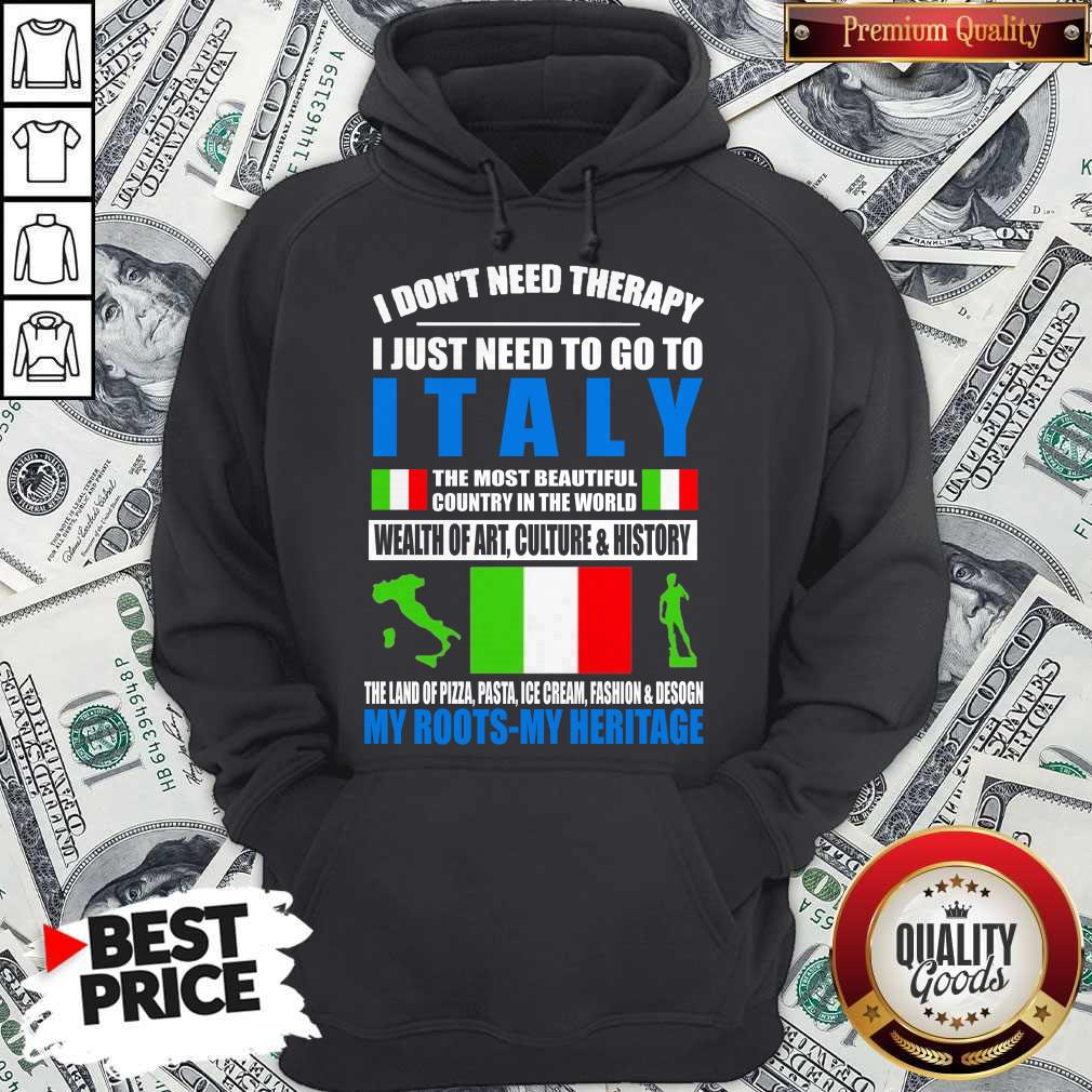 i-dont-need-therapy-i-just-need-to-go-to-i-italy-the-most-hoodie.jpg