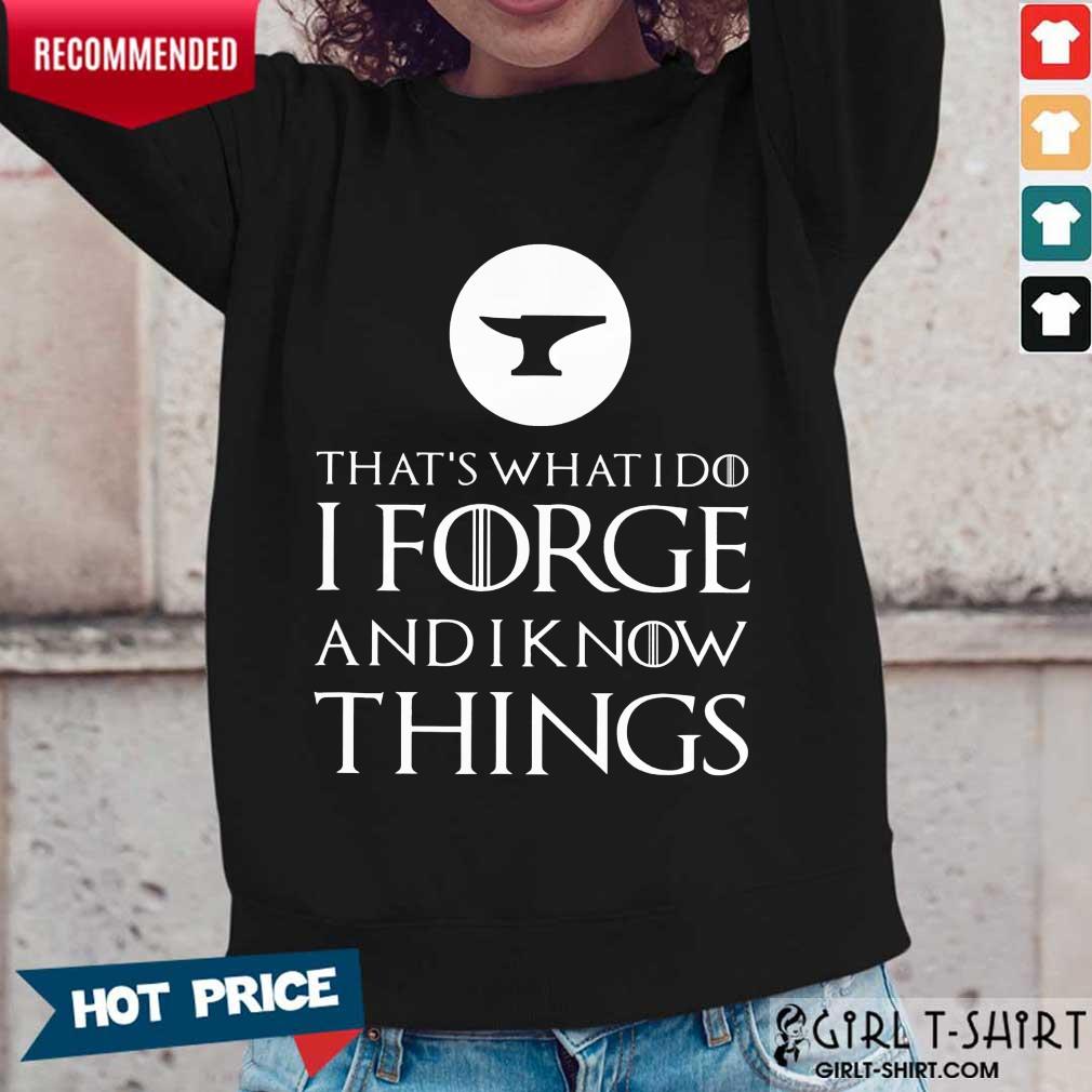 I Forge And Know Things Shirt