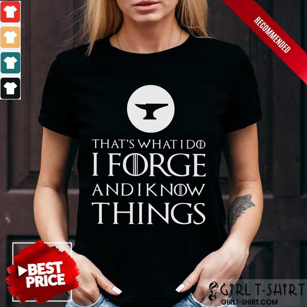 I Forge And Know Things Shirt