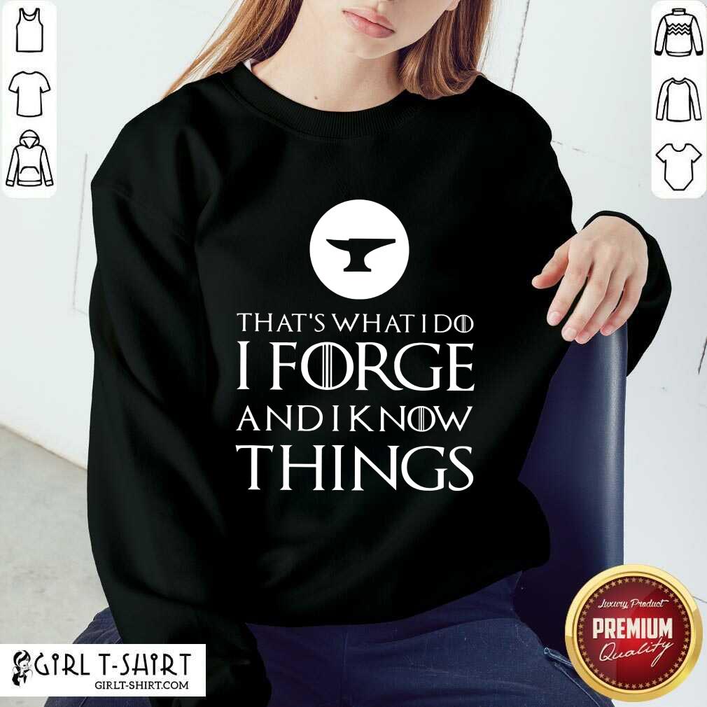 I Forge And Know Things Shirt