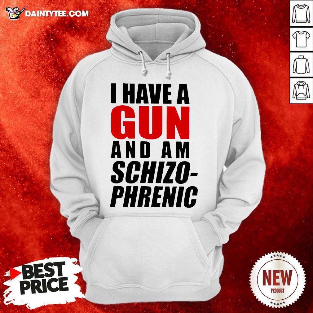 I Have A Gun And Am Schizophrenic Tee Shirts