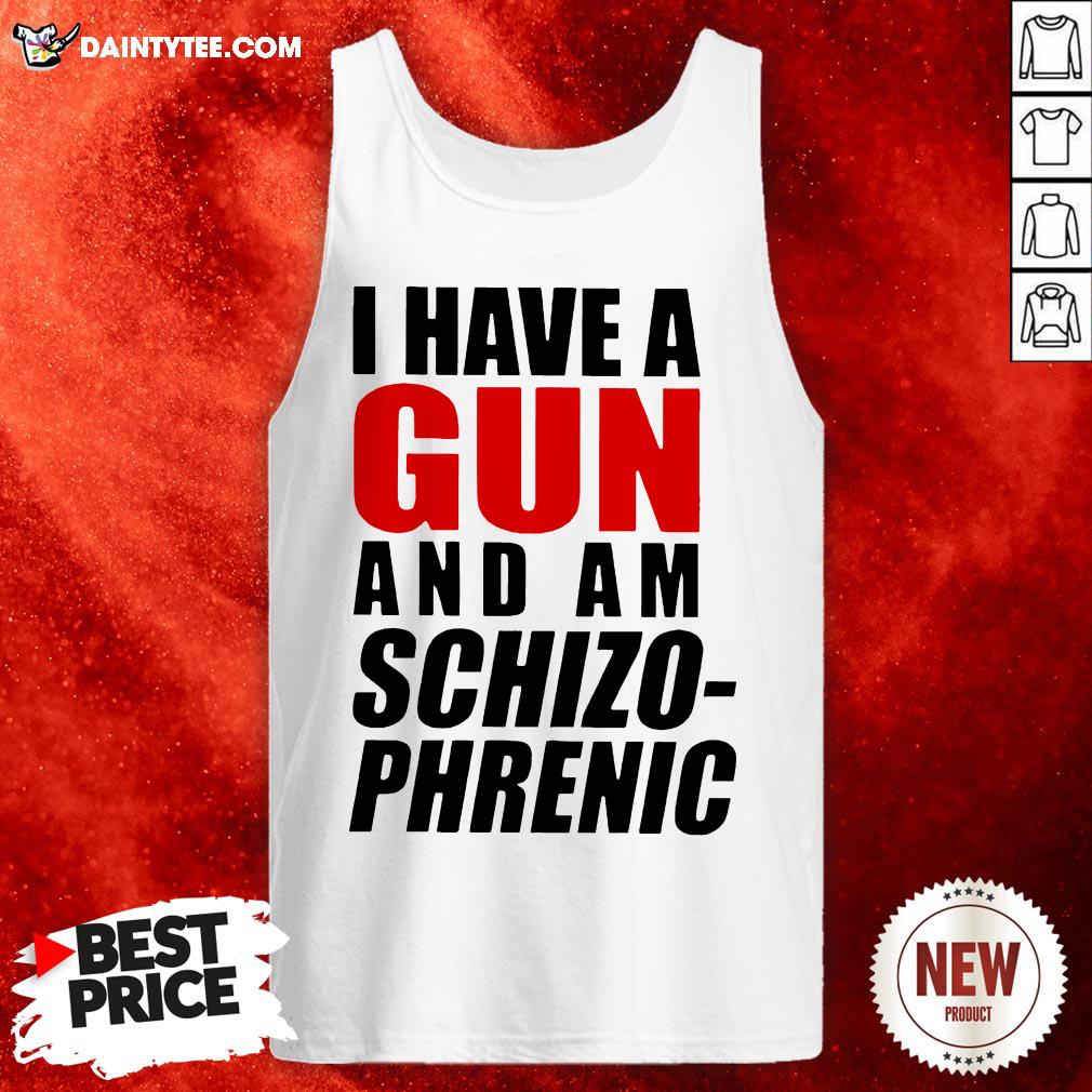 I Have A Gun And Am Schizophrenic Tee Shirts
