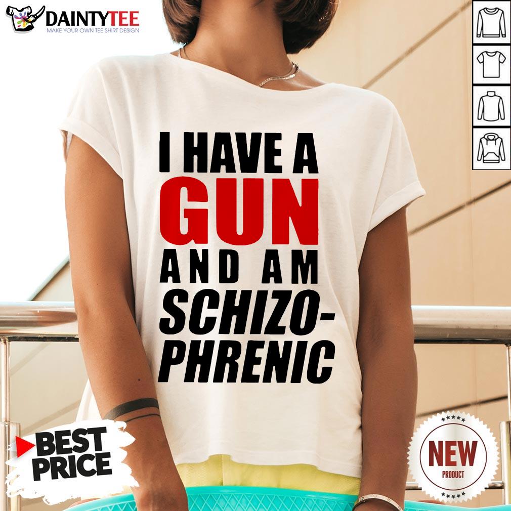 I Have A Gun And Am Schizophrenic Tee Shirts