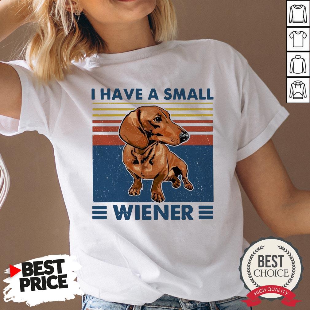 I Have A Small Wiener Dachshund Vintage Shirt