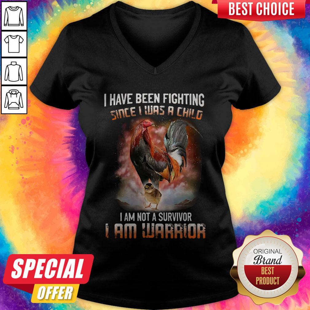 I Have Been Fighting Since I Was A Child I Am Not A Survivor I Am Warrior Shirt