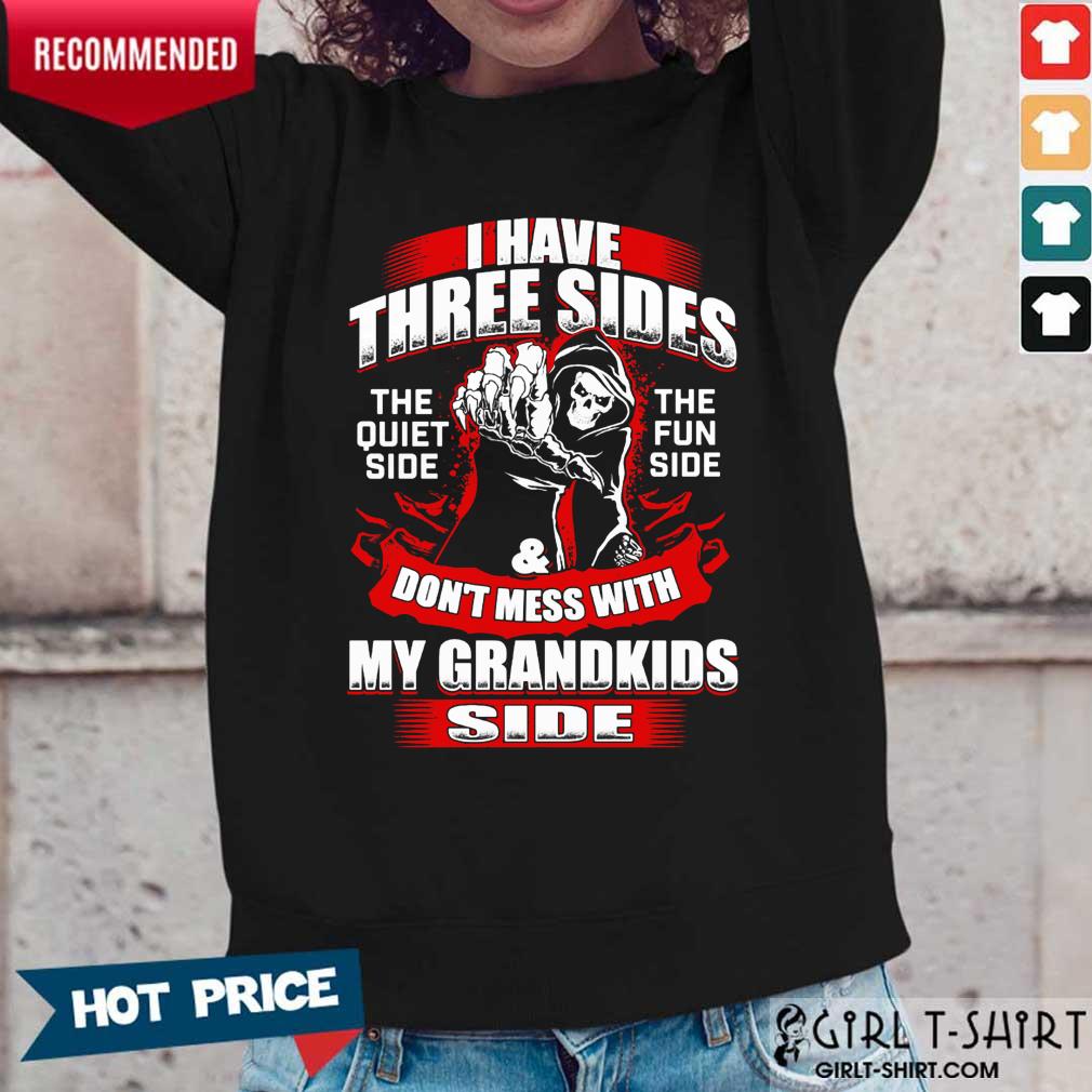 i-have-three-sides-the-quiet-side-the-fun-side-and-dont-mess-with-my-grandklong-sleeved.jpg