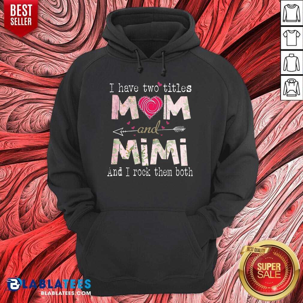 I Have Two Titles Mom And Mimi Shirt