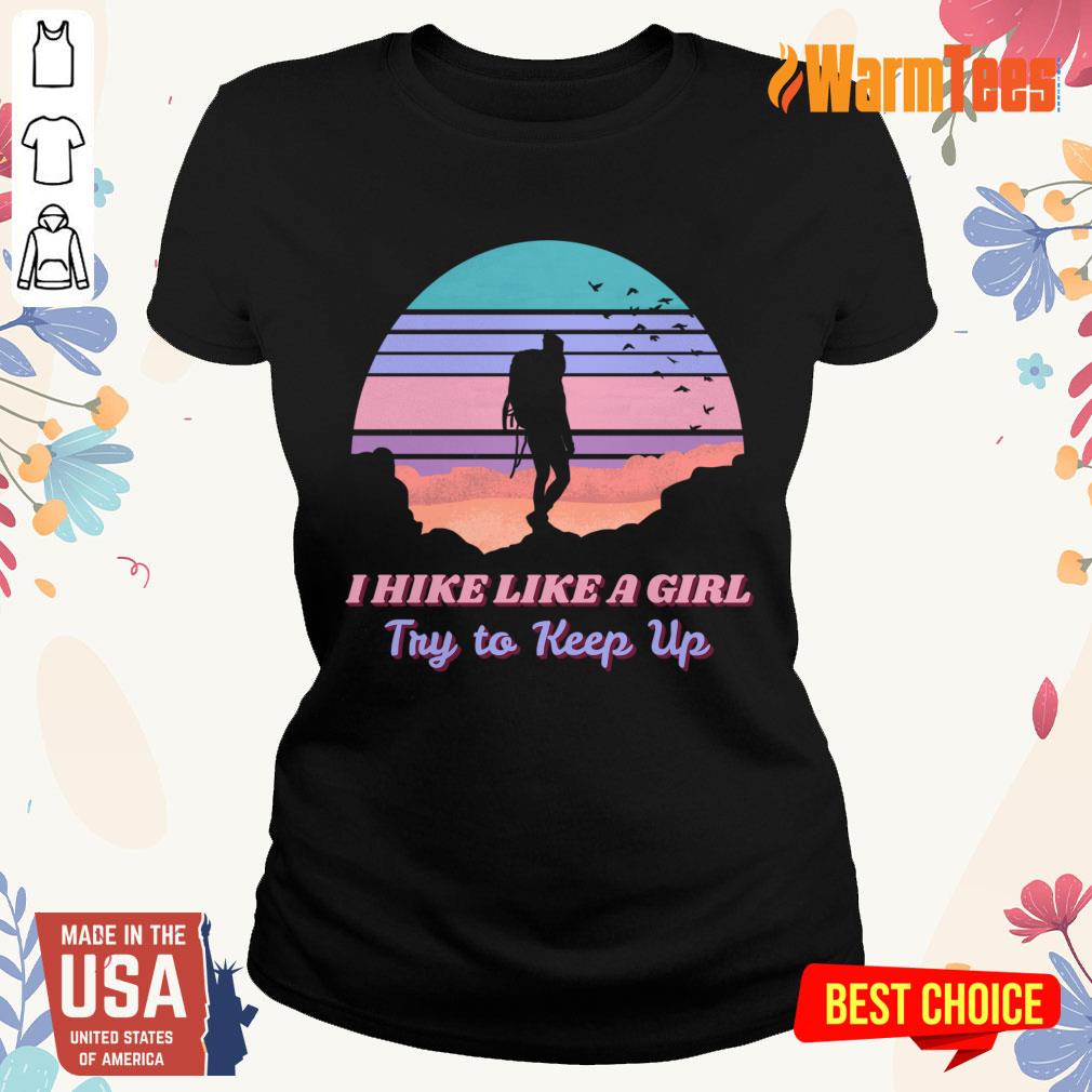 I Hike Like A Girl Try To Keep Up Vintage Shirt