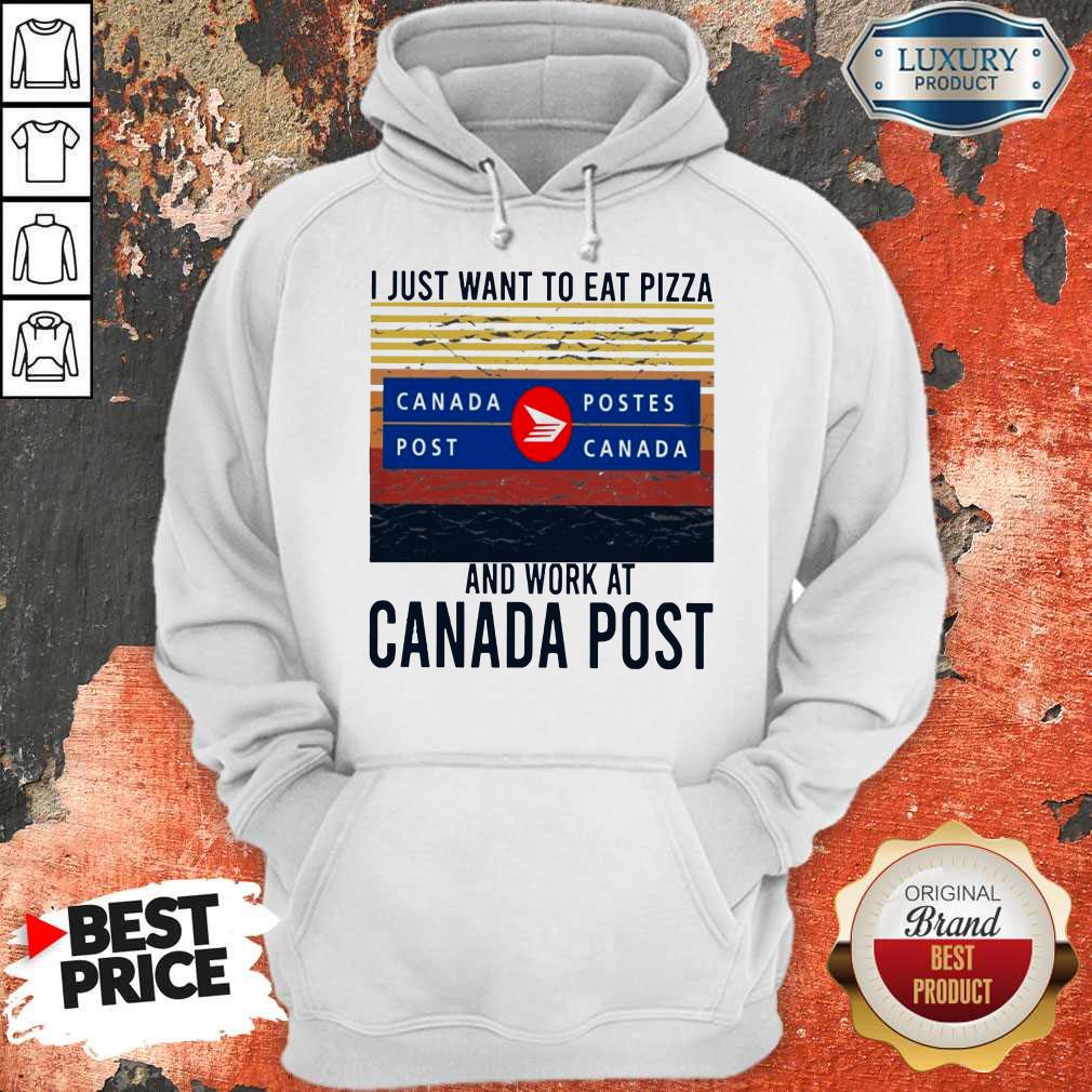 I Just Want To Eat Pizza Canada Postes And Work At Canada Postes Vintage Shirt