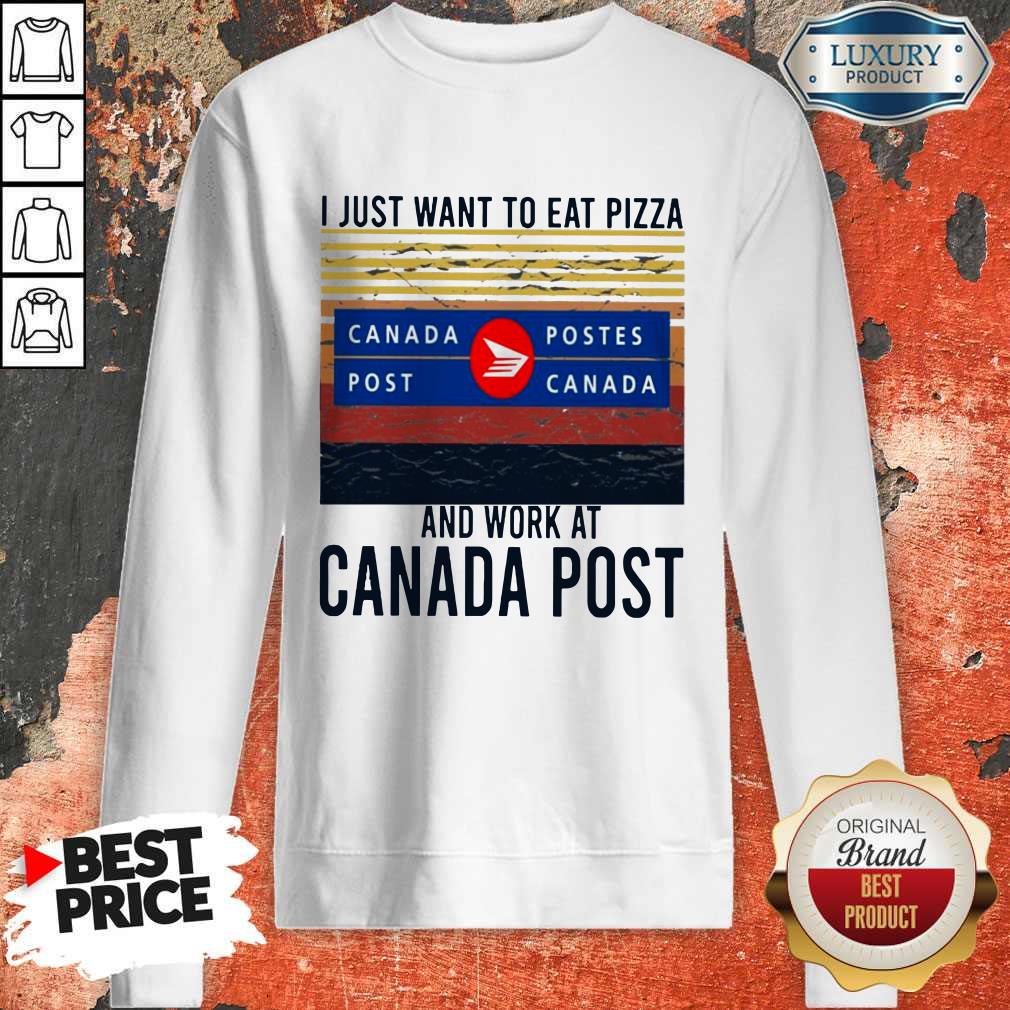 I Just Want To Eat Pizza Canada Postes And Work At Canada Postes Vintage Shirt