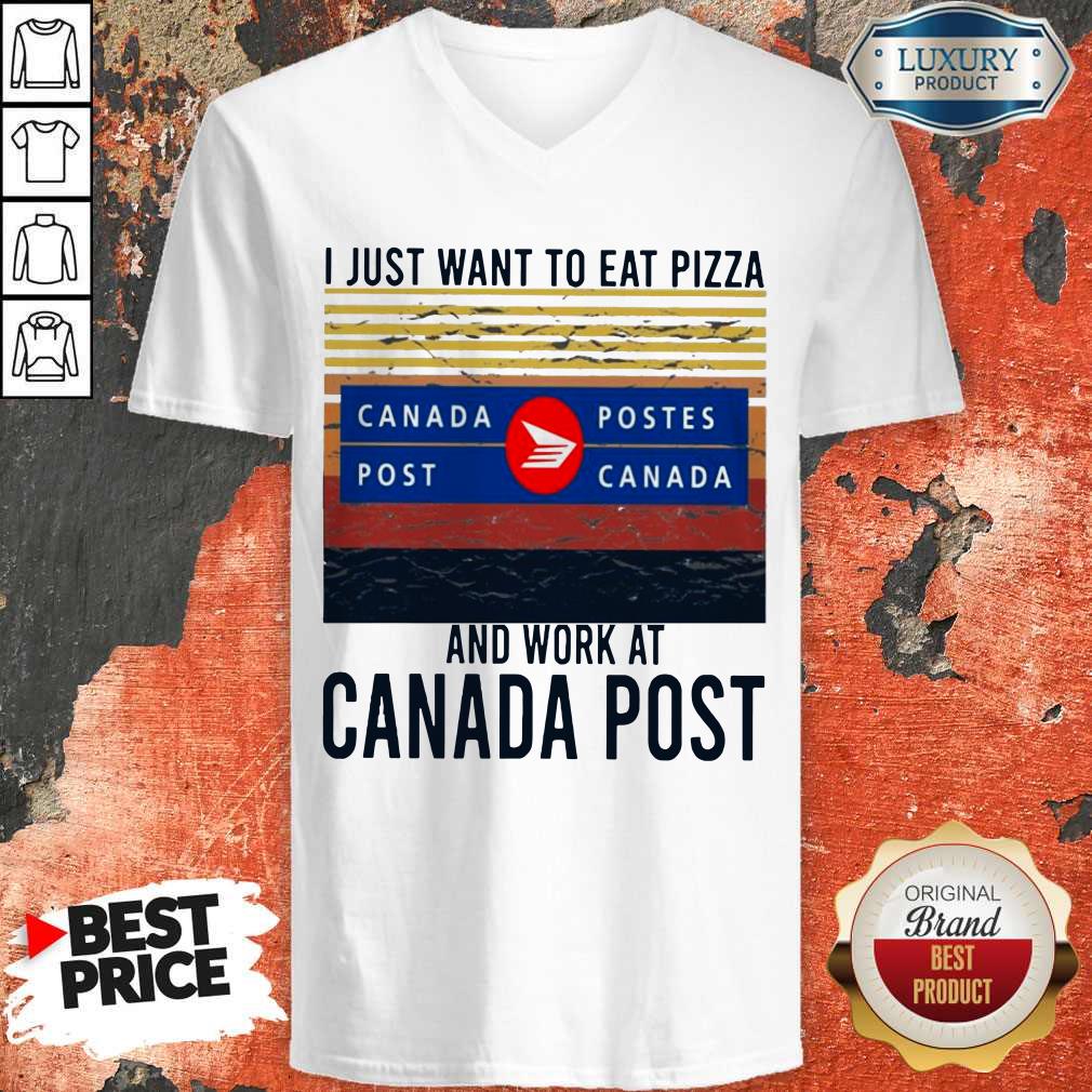 I Just Want To Eat Pizza Canada Postes And Work At Canada Postes Vintage Shirt