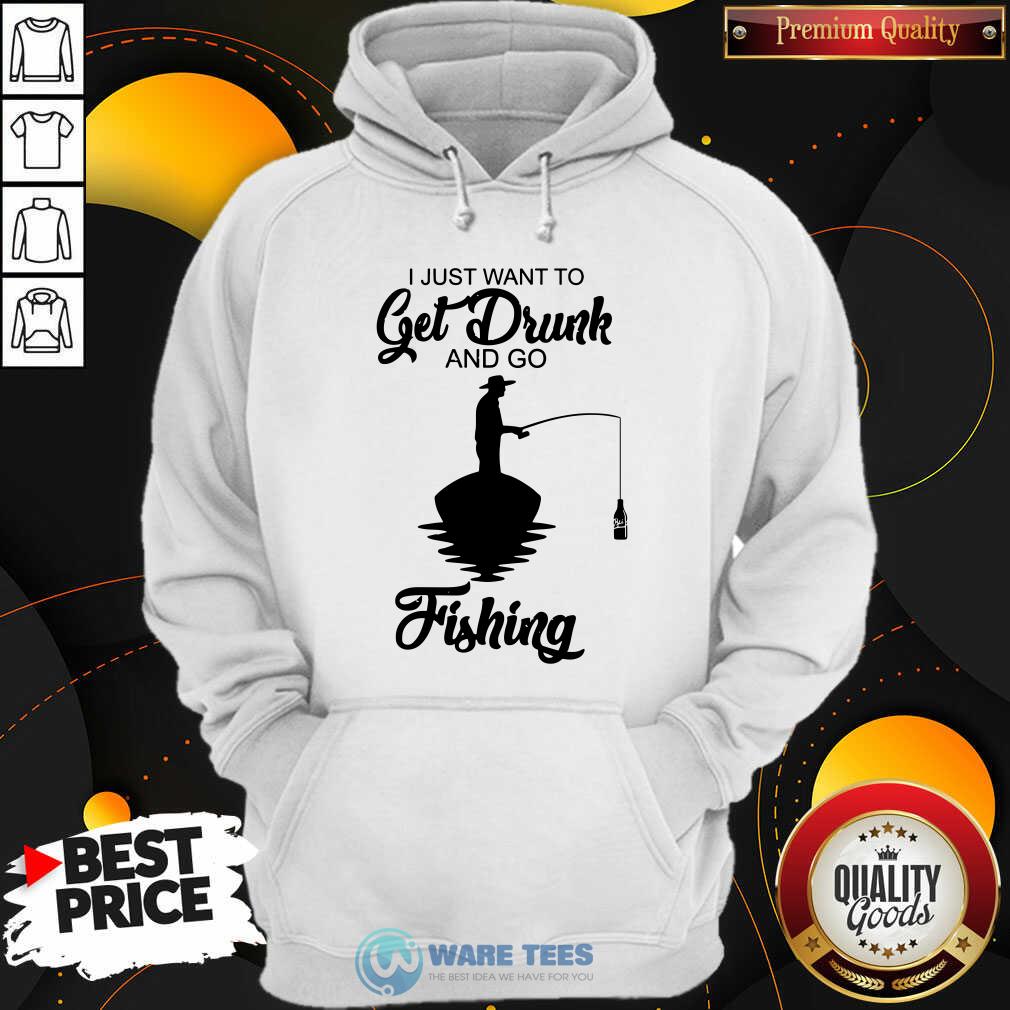 I Just Want To Get Drunk And Go Fishing Shirt