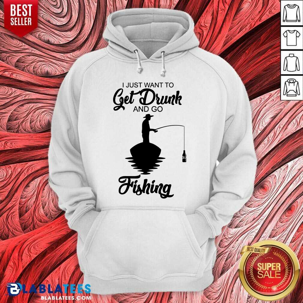 I Just Want To Get Drunk And Go Fishing Shirt