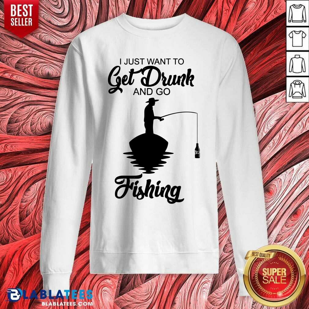 I Just Want To Get Drunk And Go Fishing Shirt