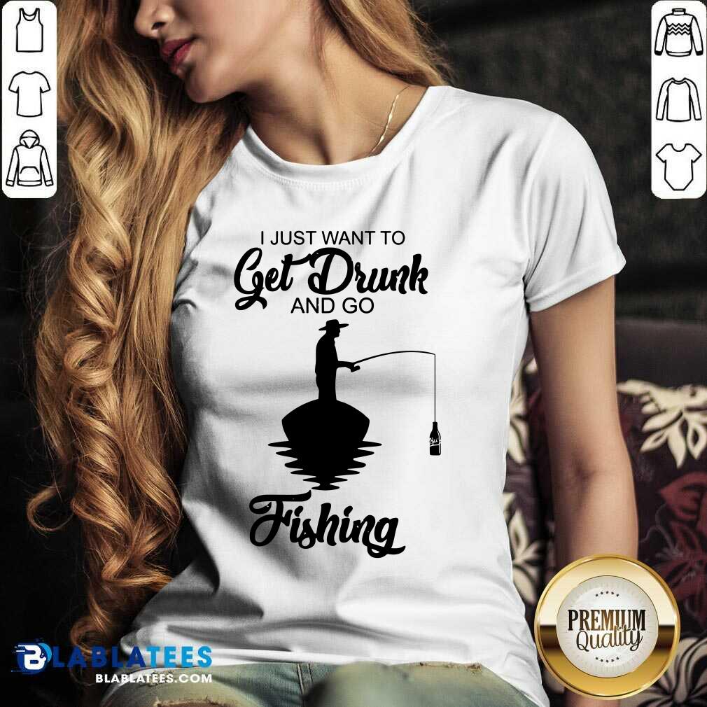 I Just Want To Get Drunk And Go Fishing Shirt