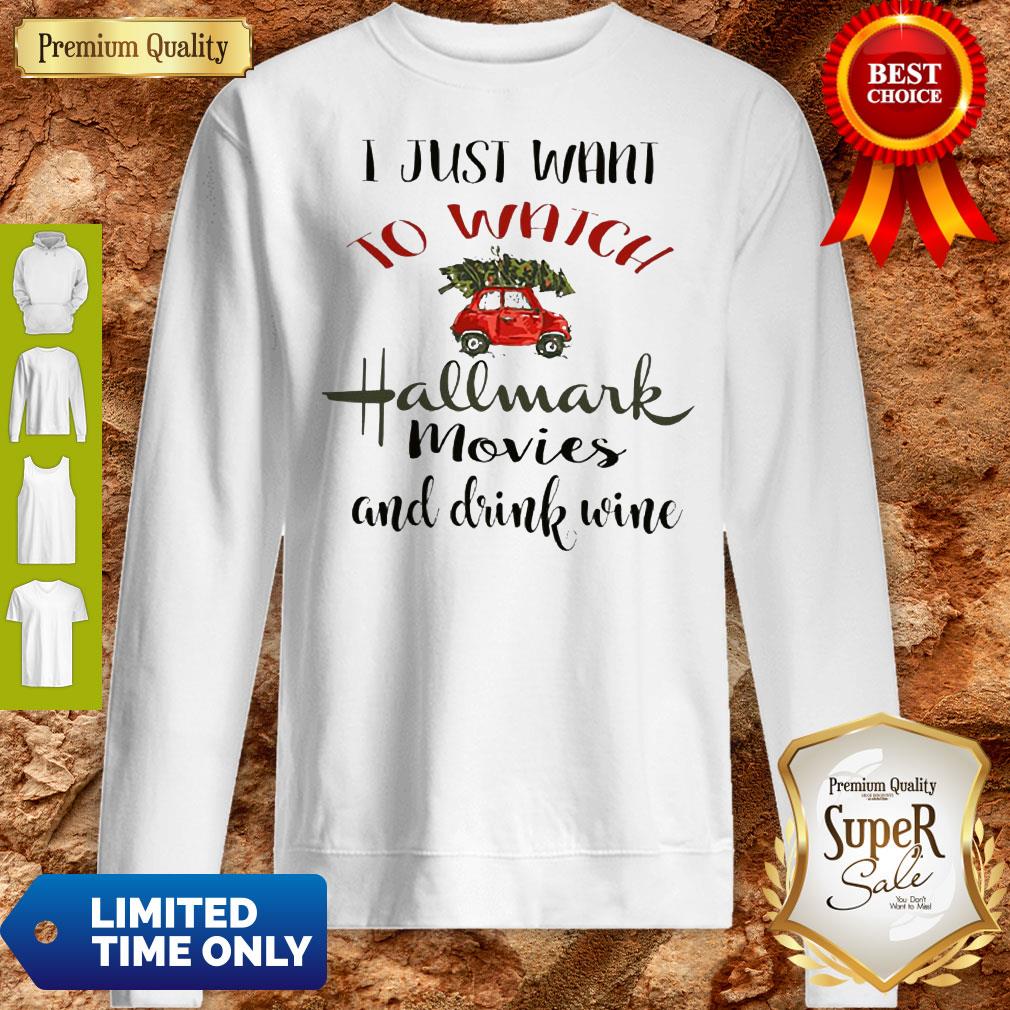 I Just Want To Watch Hallmark Christmas Movies And Drink Wine Shirt