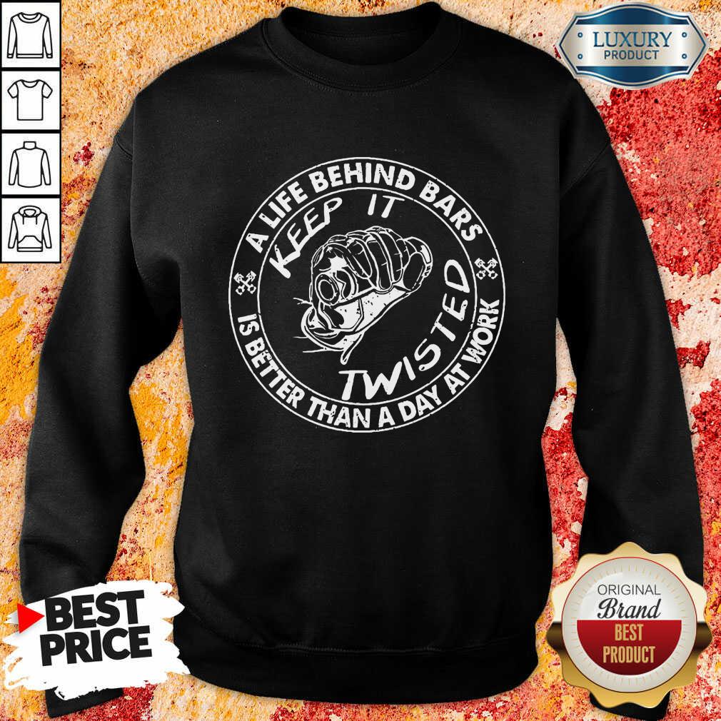 I Life Behind Bars Keep It Twisted Shirt