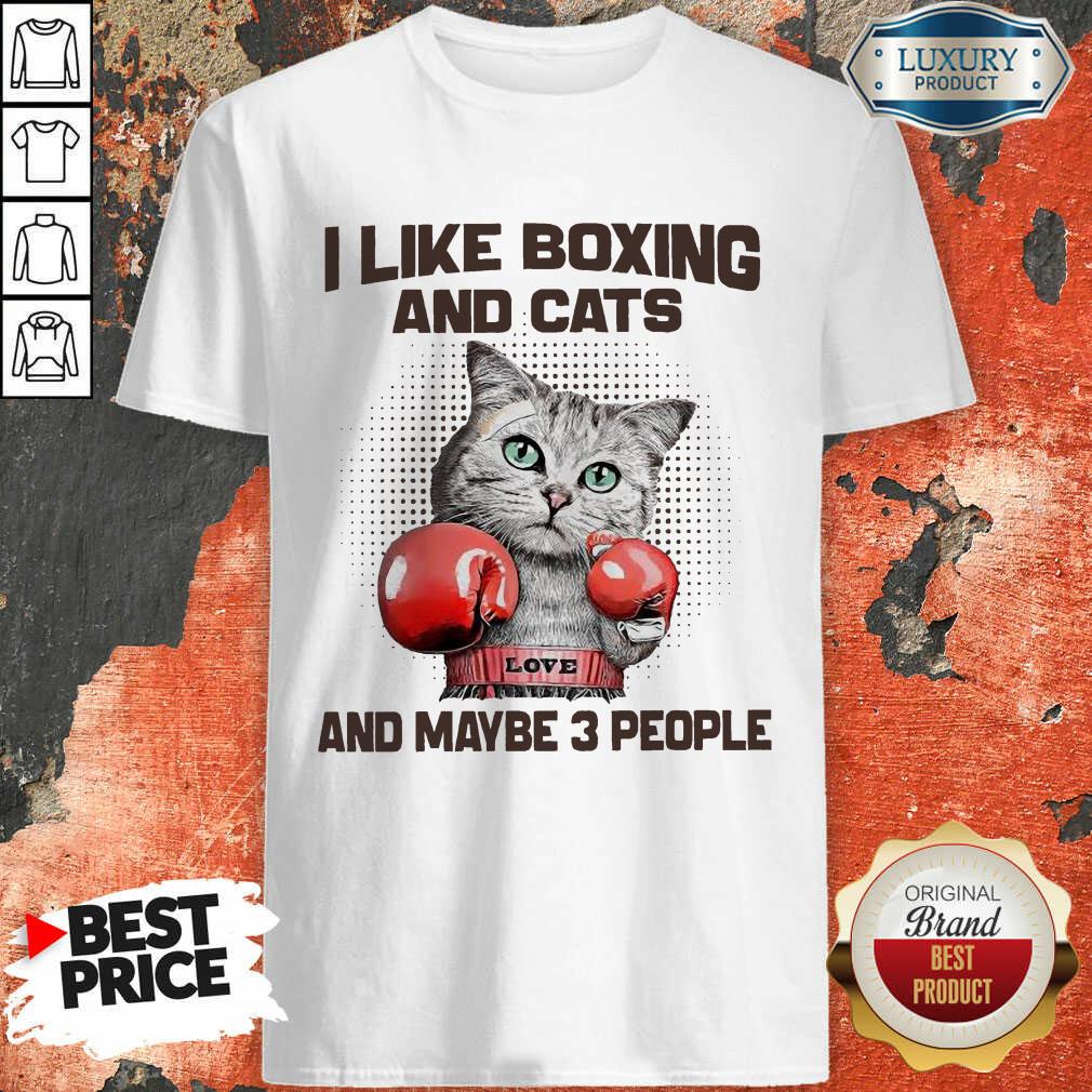 I Like Boxing And Cats And Maybe 3 People Shirt
