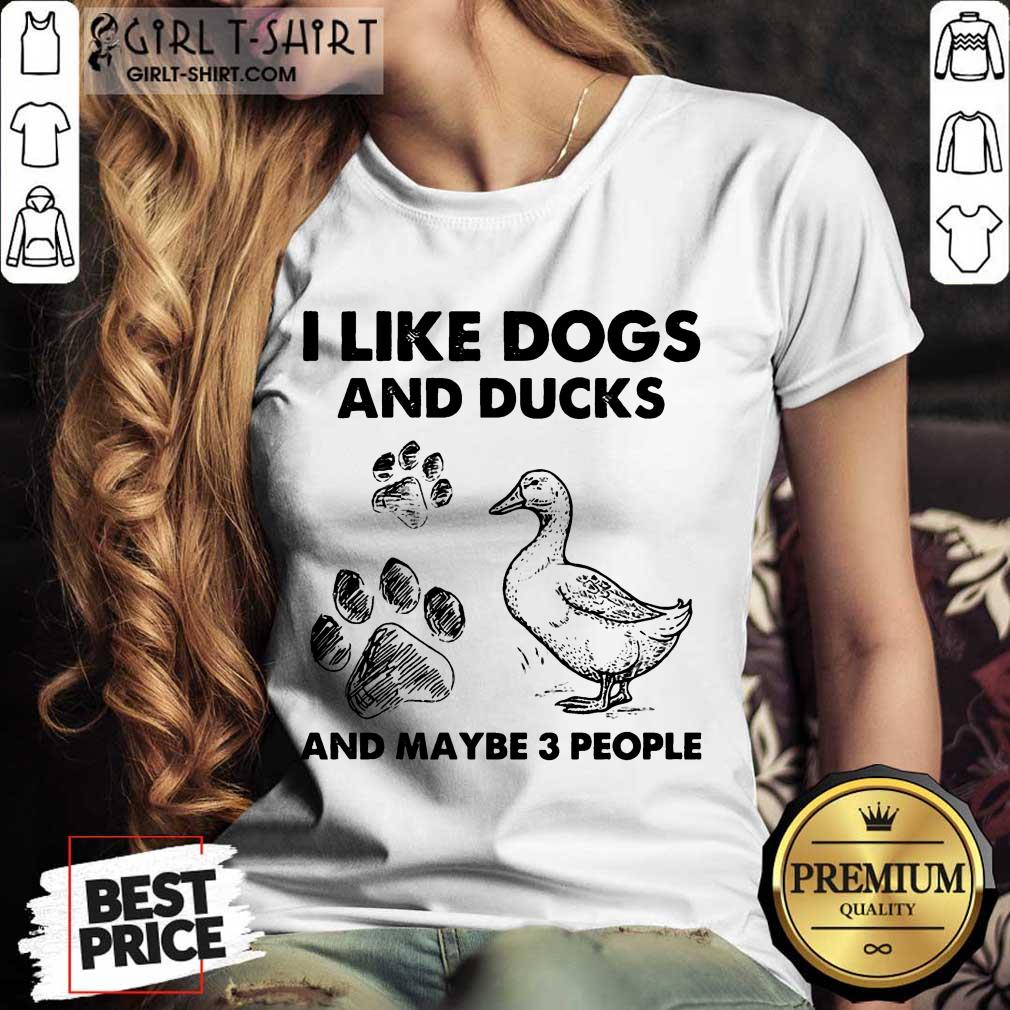 I Like Dogs And Ducks Shirt
