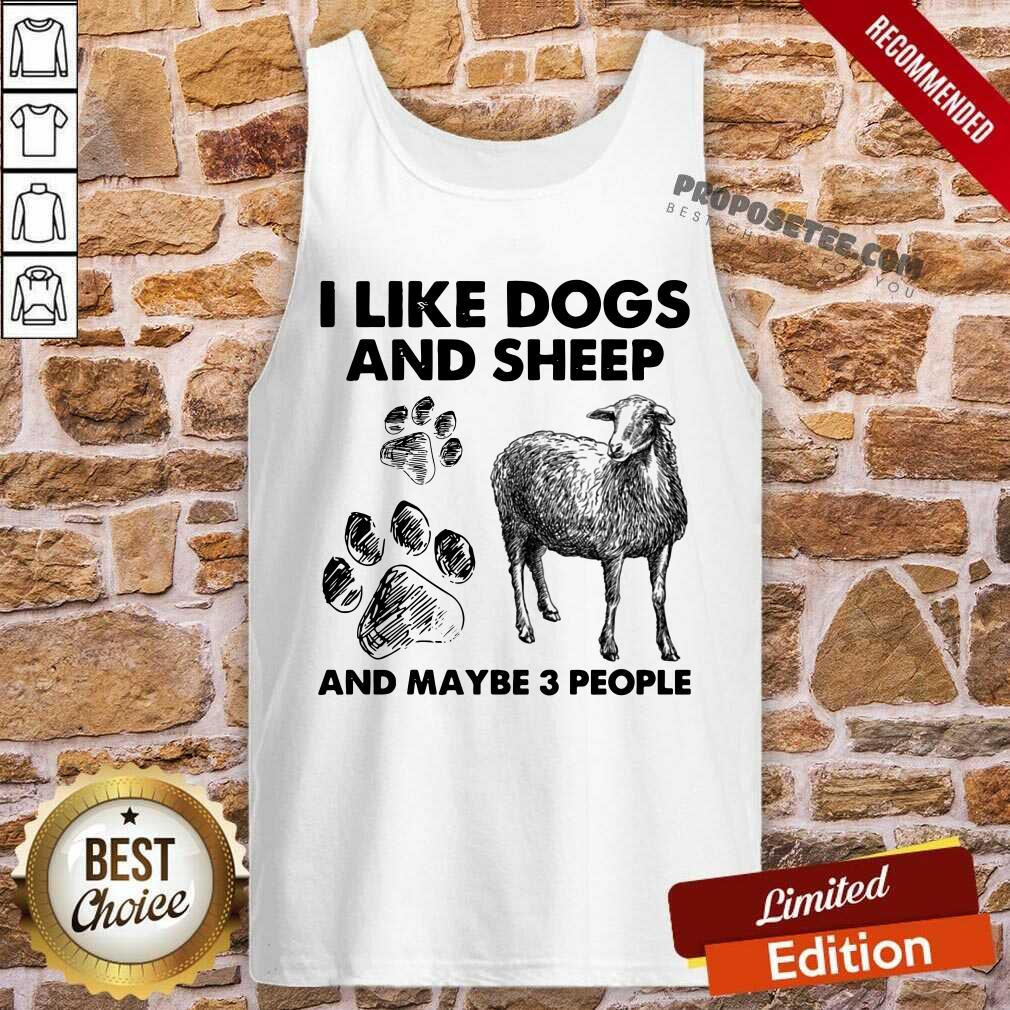 I Like Dogs And Sheep And Maybe 3 People Shirt