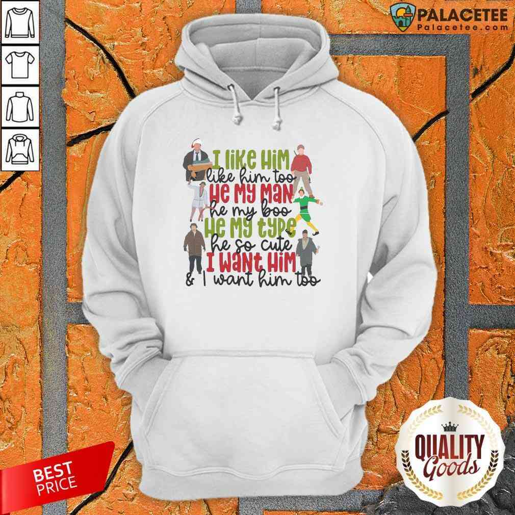 i-like-him-like-my-man-he-my-boo-he-my-type-he-so-cute-i-want-him-and-i-want-him-too-hoodie.jpg