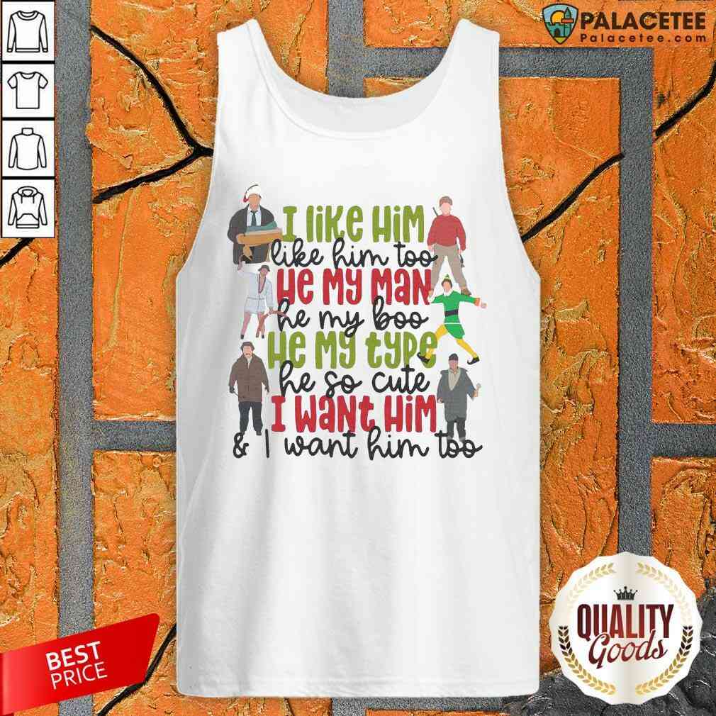 i-like-him-like-my-man-he-my-boo-he-my-type-he-so-cute-i-want-him-and-i-want-him-too-tank-top.jpg