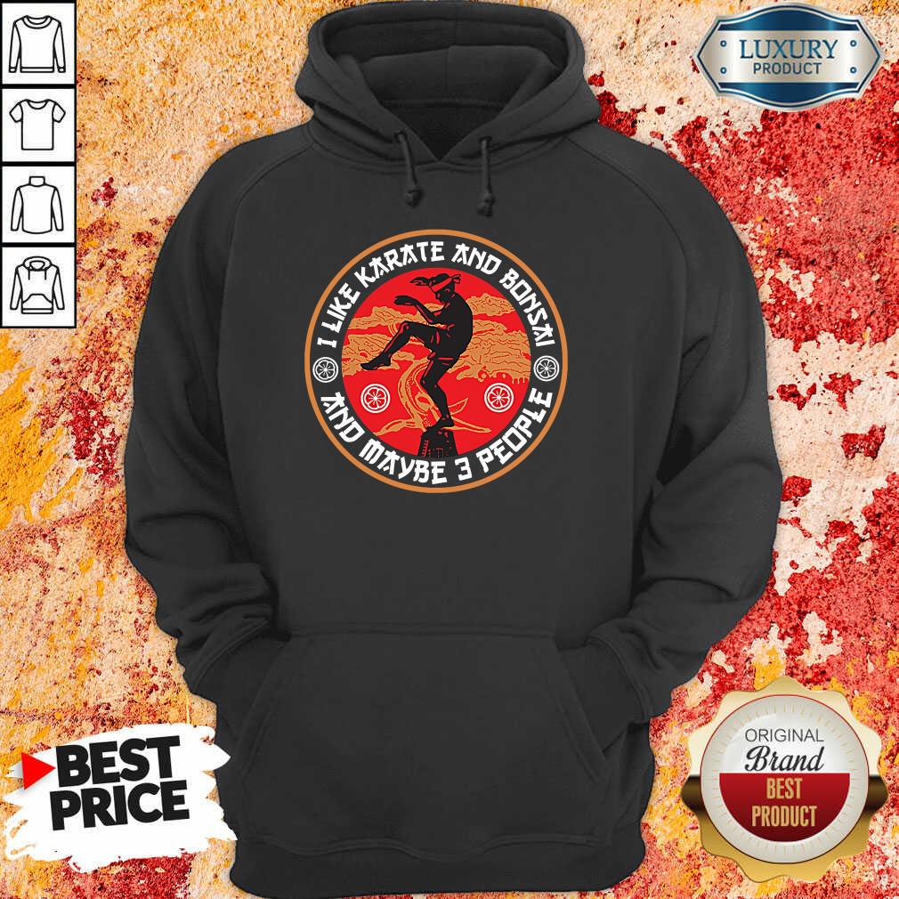 I Like Karate And Bonsai And Maybe 3 People Shirt