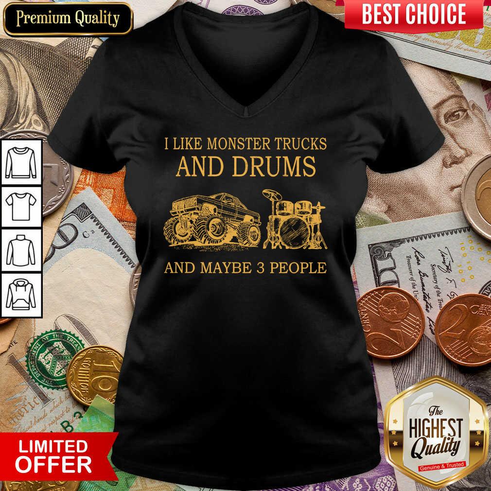 I Like Monster Trucks And Drums And Maybe 3 People Shirt