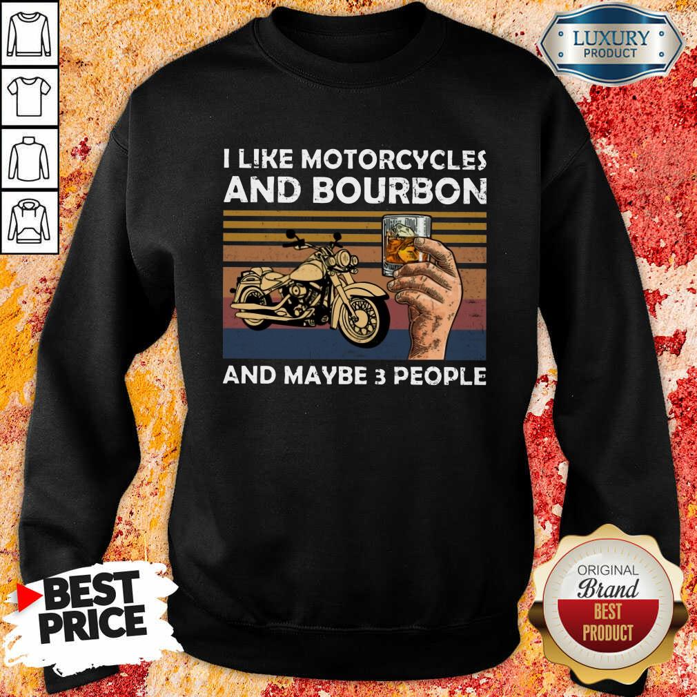 I Like Motorcycles And Bourbon And Maybe 3 People Vintage Shirt