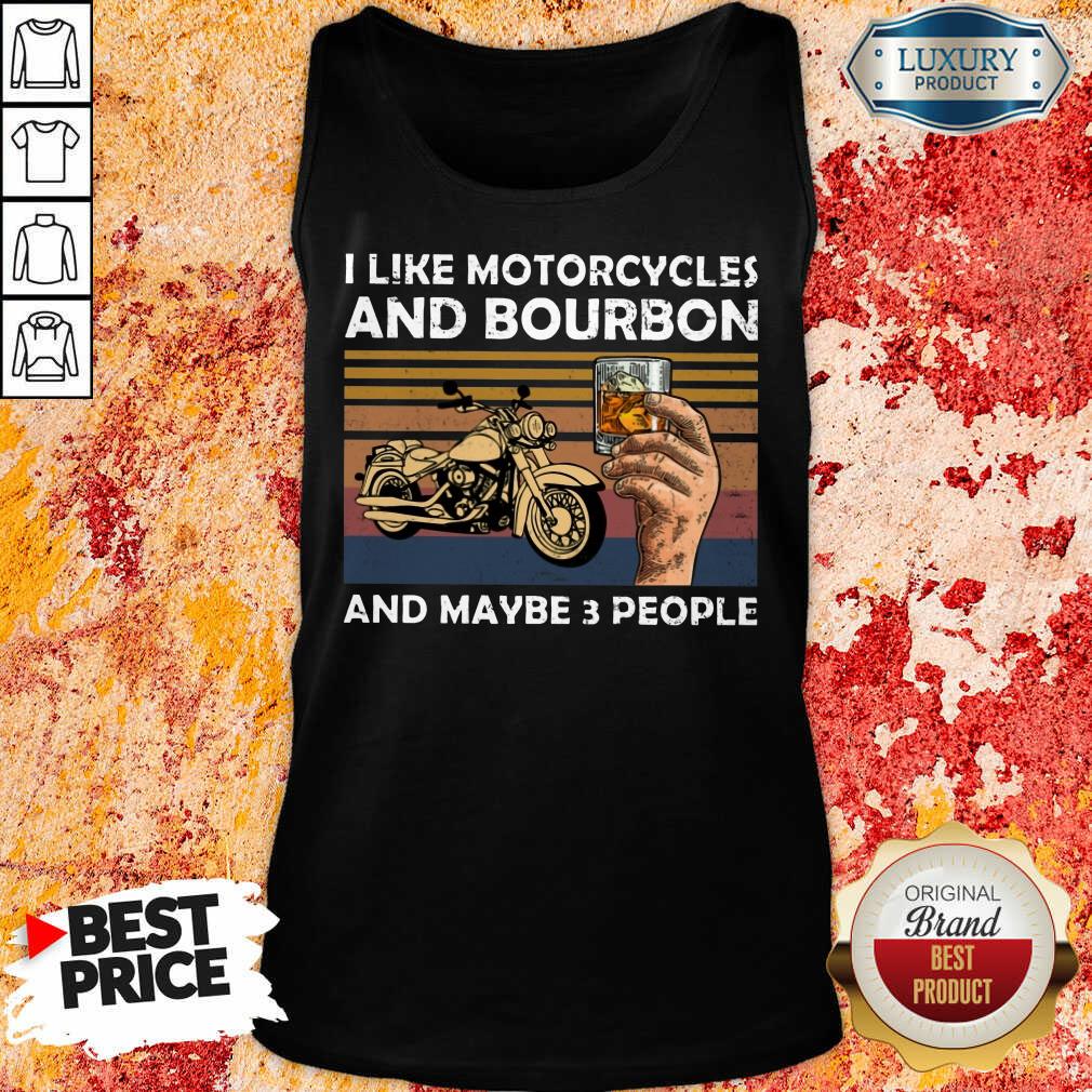 I Like Motorcycles And Bourbon And Maybe 3 People Vintage Shirt