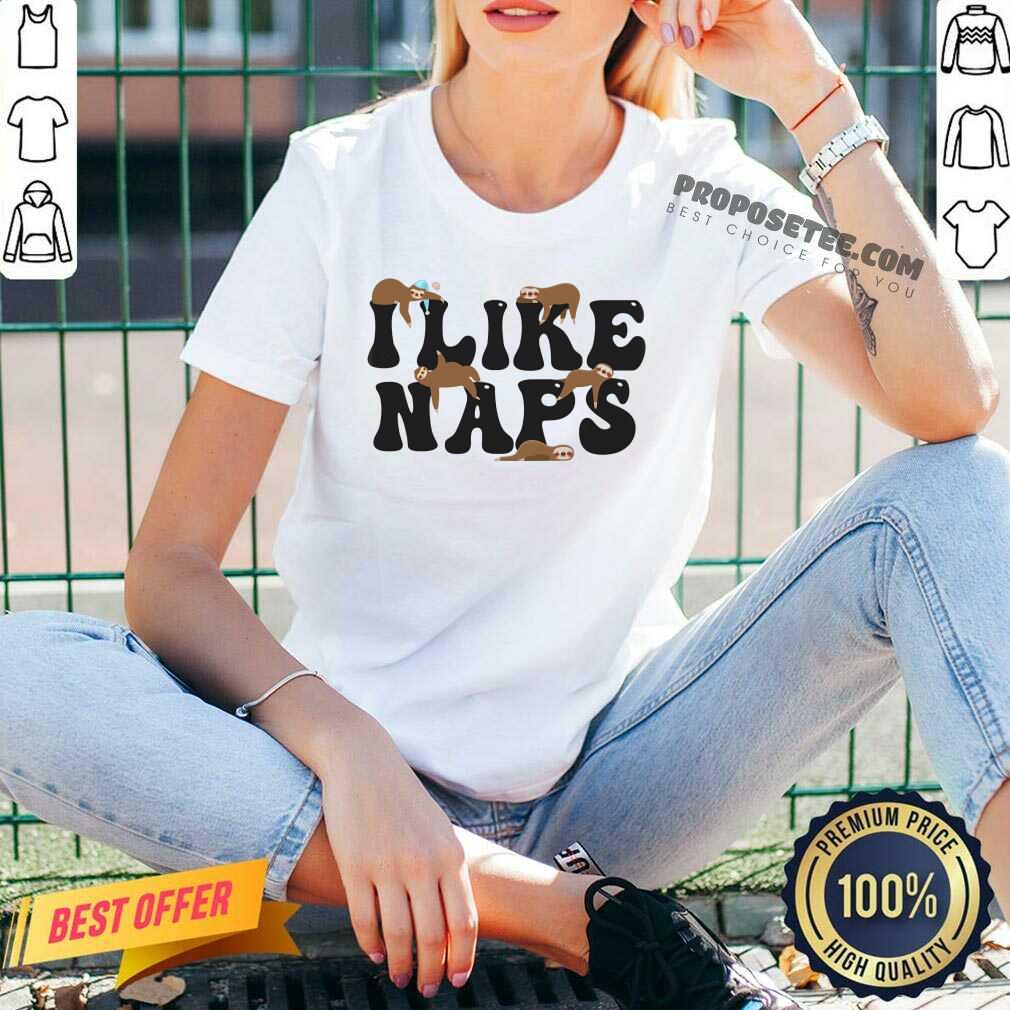 I Like Naps Shirt