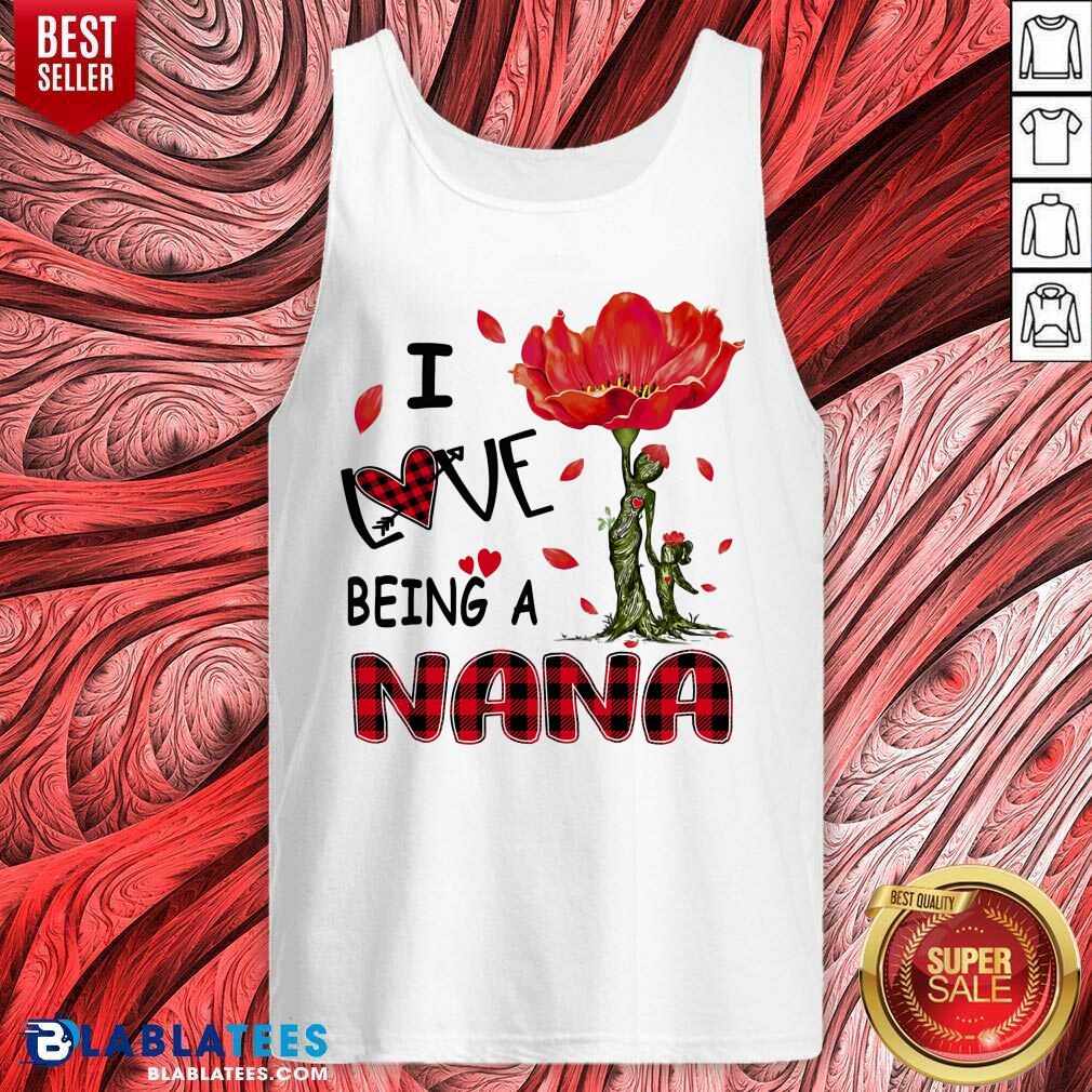 I Love Being A Nana Shirt