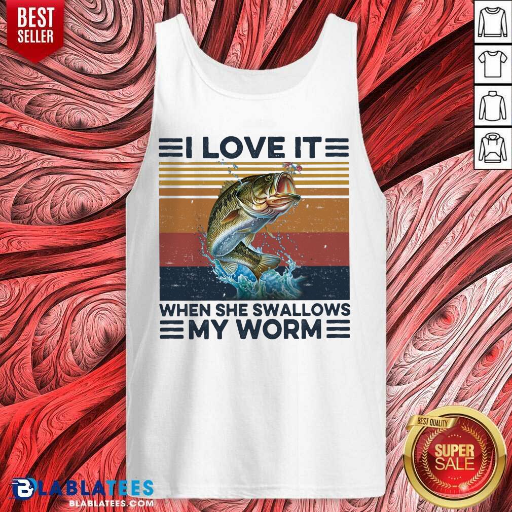 I Love It When She Swallows My Worm Shirt