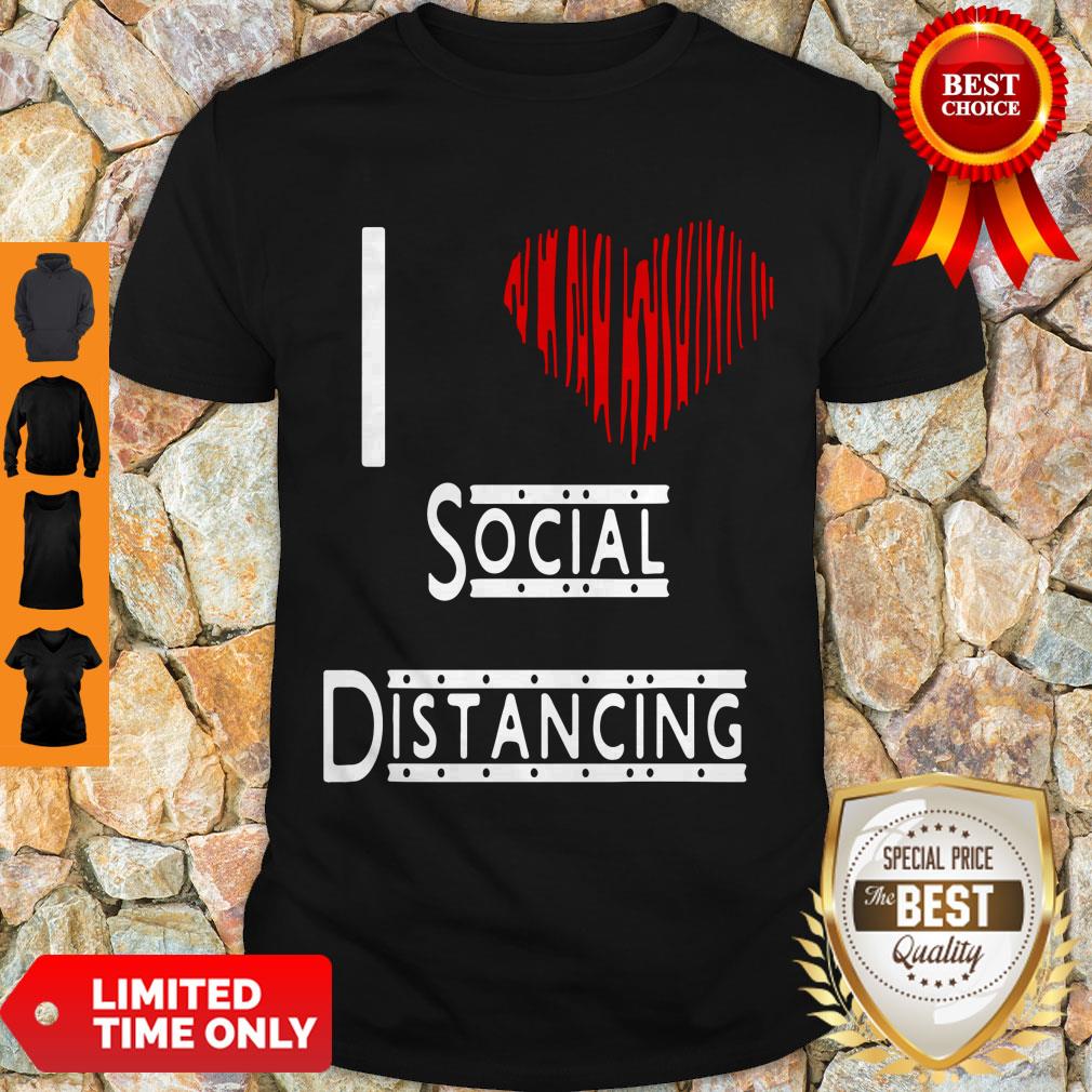 I Love Social Distancing Heart Shirt