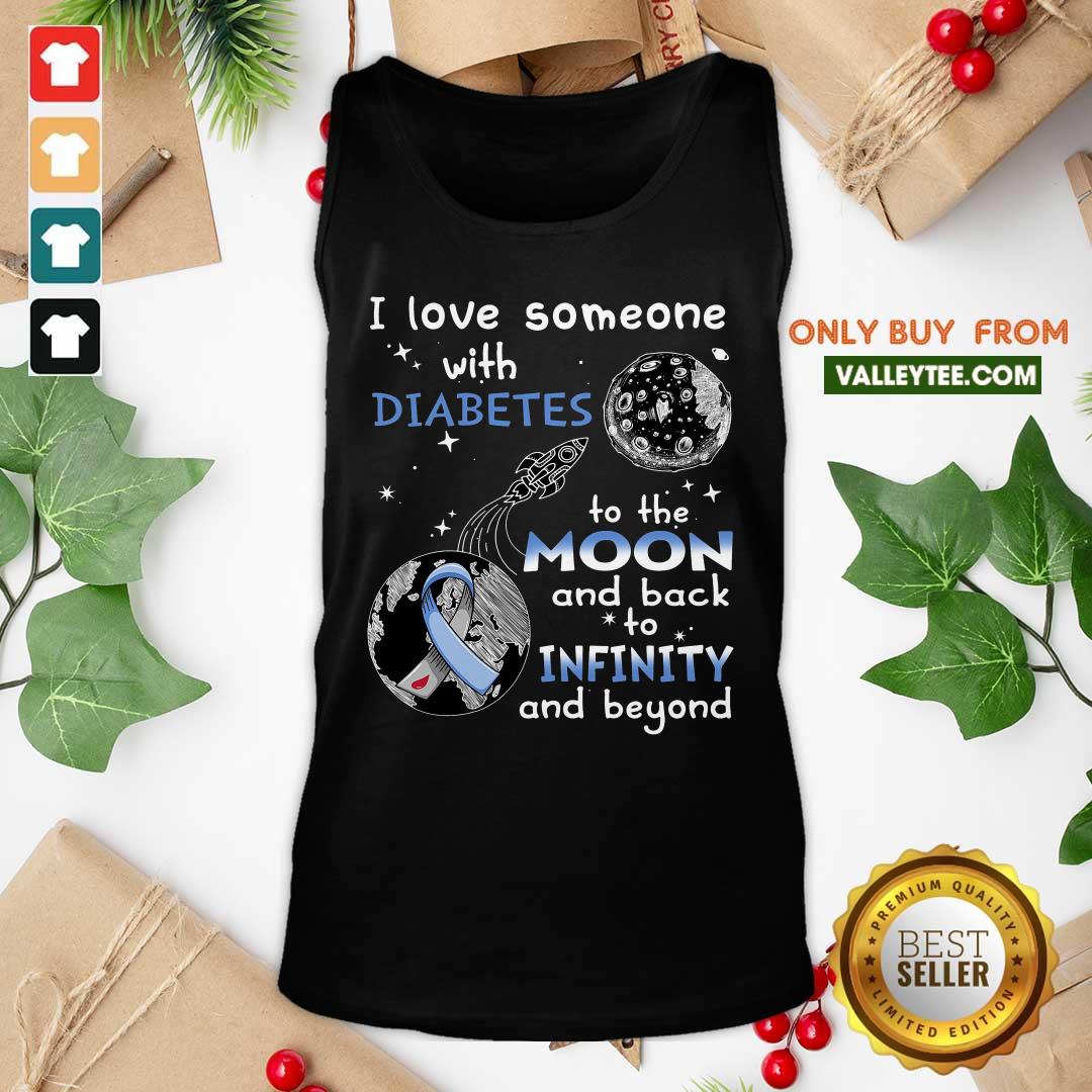 I Love Someone With Diabetes To The Moon Infinity Shirt
