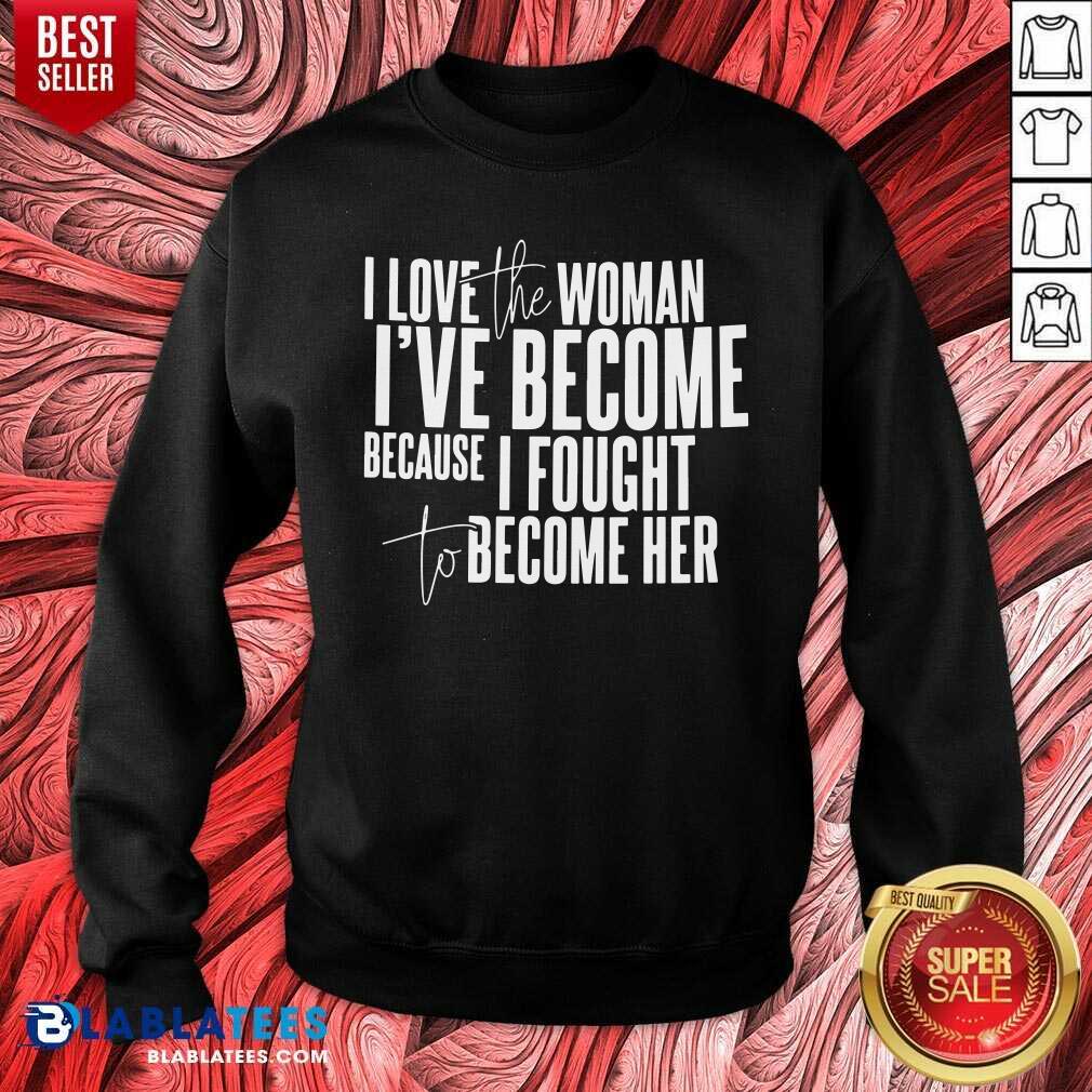 I Love The Woman I've Become Short Sleeve Shirt