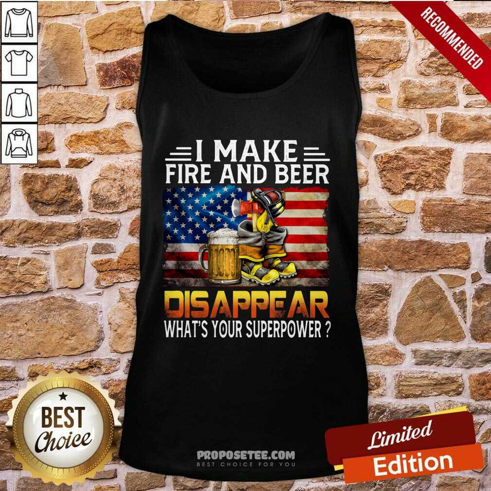 I Make Fire And Beer Disappear Shirt
