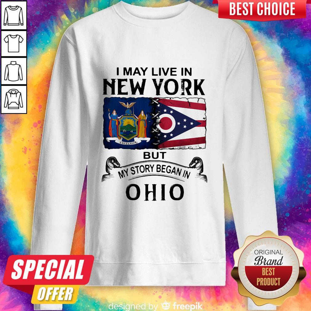 I May Live In New York But My Story Began In Ohio Shirt