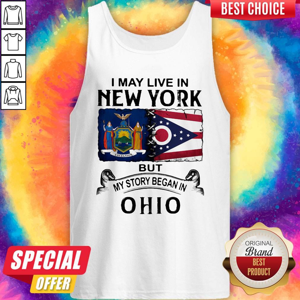I May Live In New York But My Story Began In Ohio Shirt