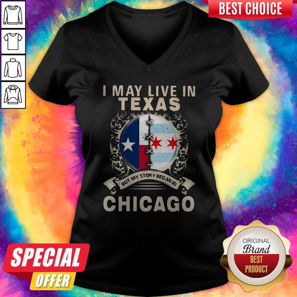 i-may-live-in-texas-but-my-story-began-in-chicago-v-neck.jpg