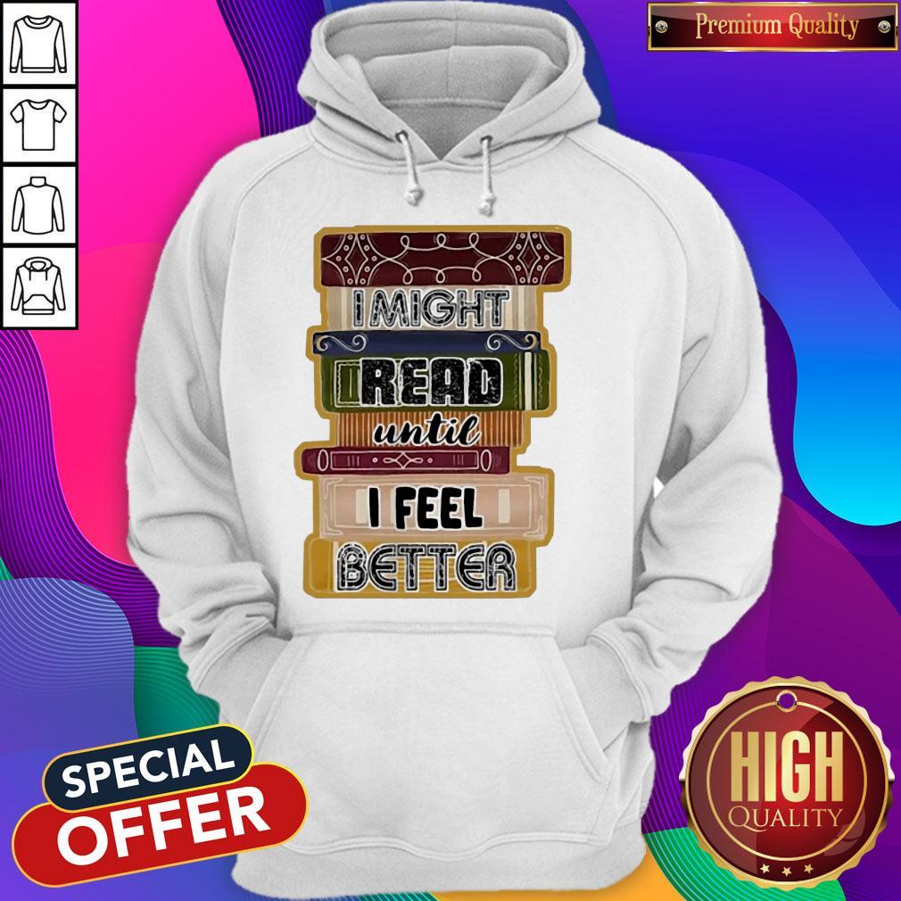 I Might Read Until I Feel Better Books Shirt