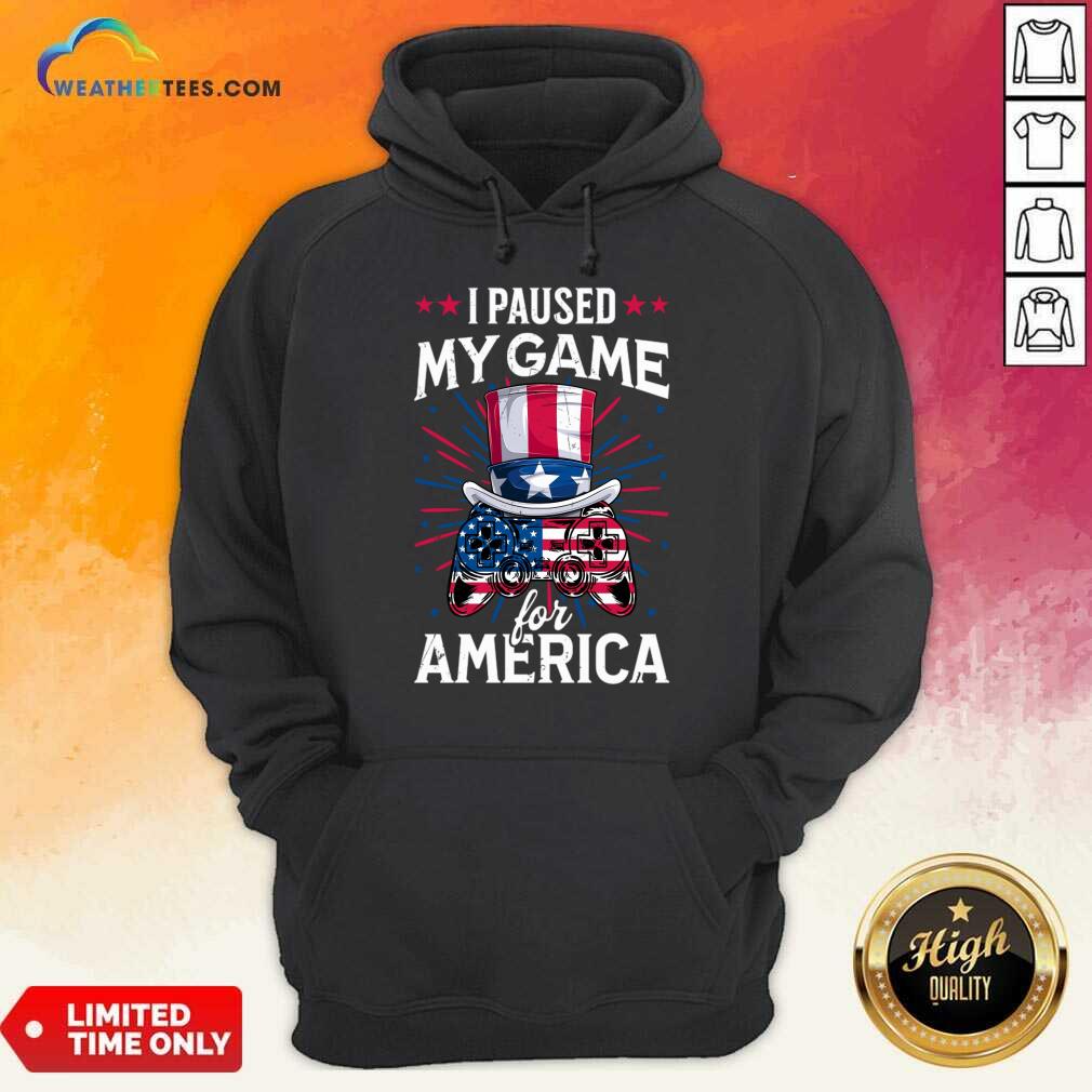 I Paused My Game For America Video Game Shirt
