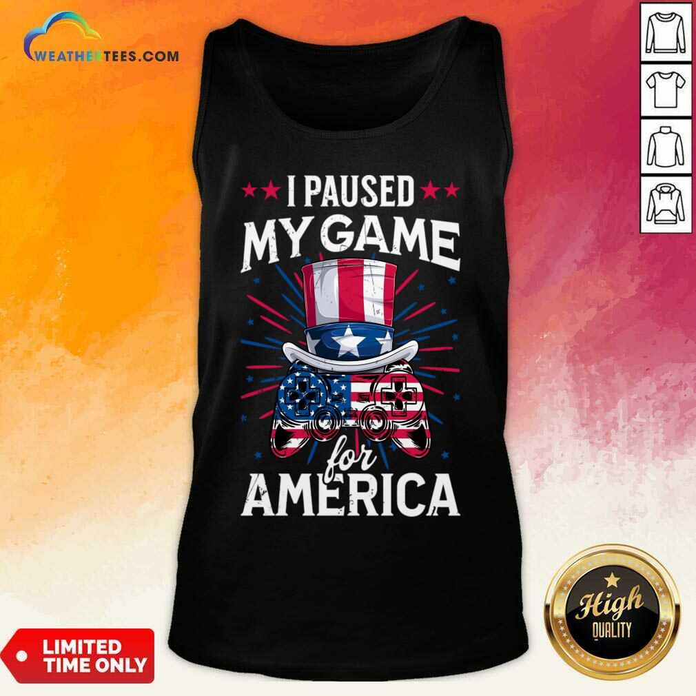 I Paused My Game For America Video Game Shirt